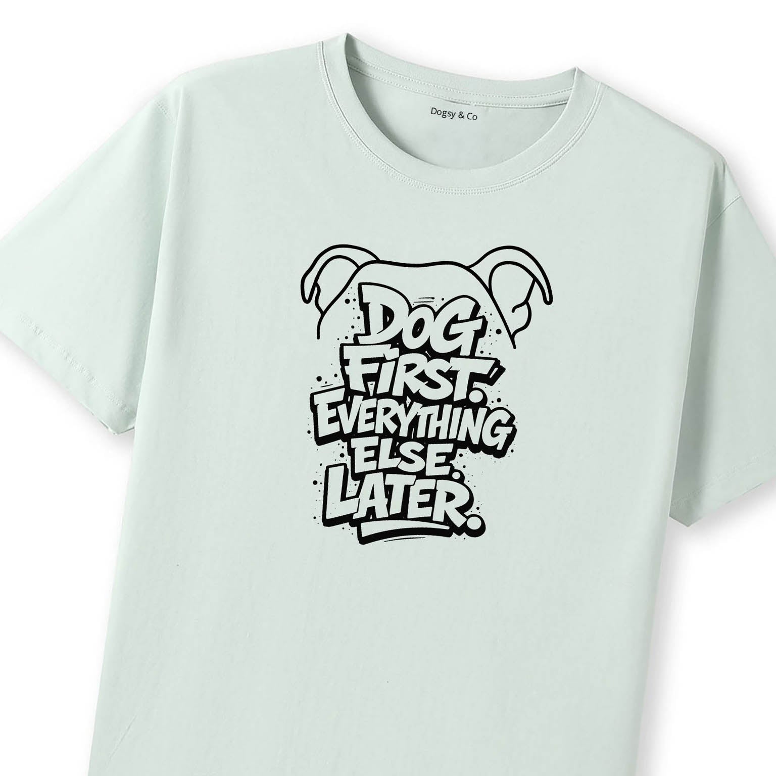 Dog First. Everything Else Later 02 T-Shirt - image 11