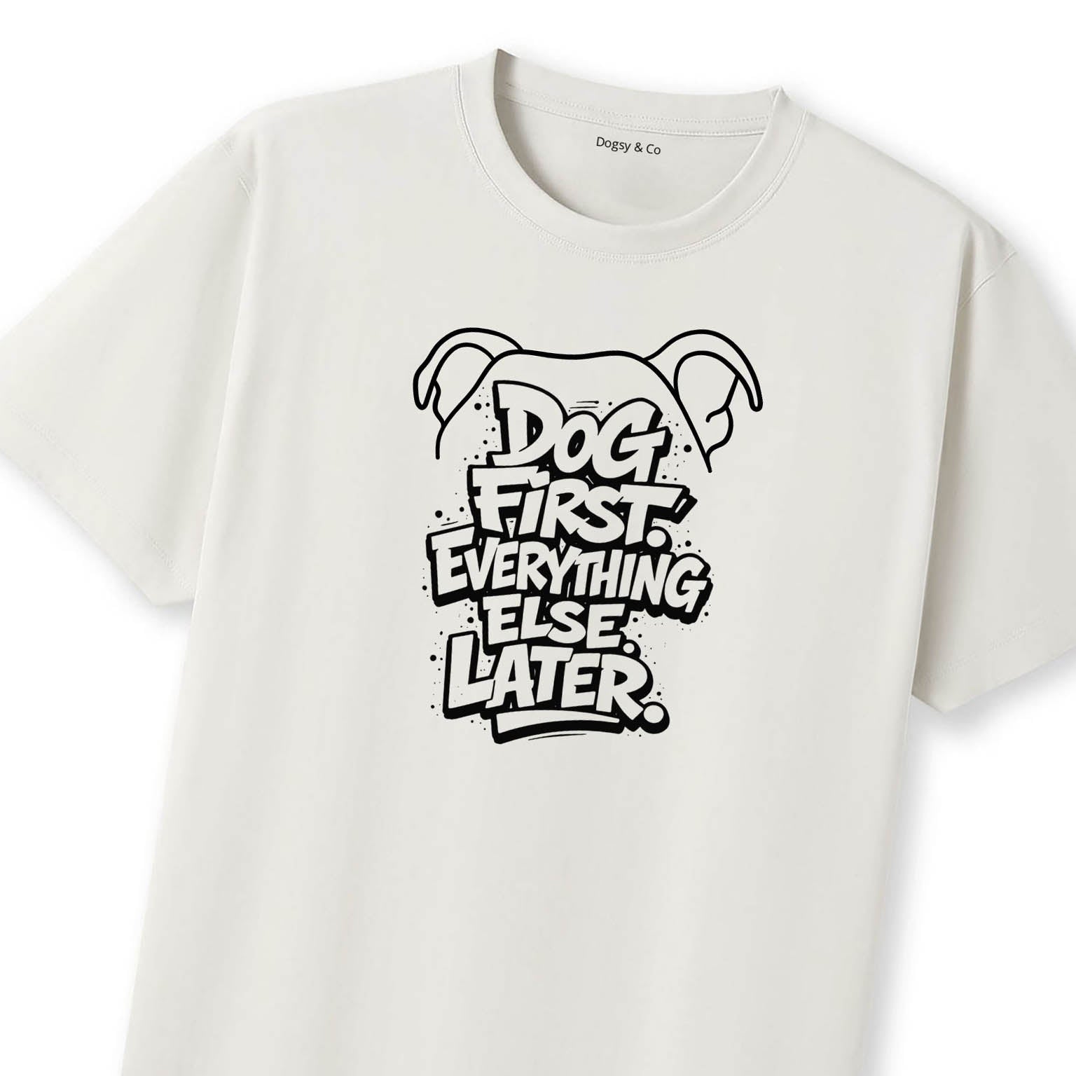 Dog First. Everything Else Later 02 T-Shirt | Dogsy & Co