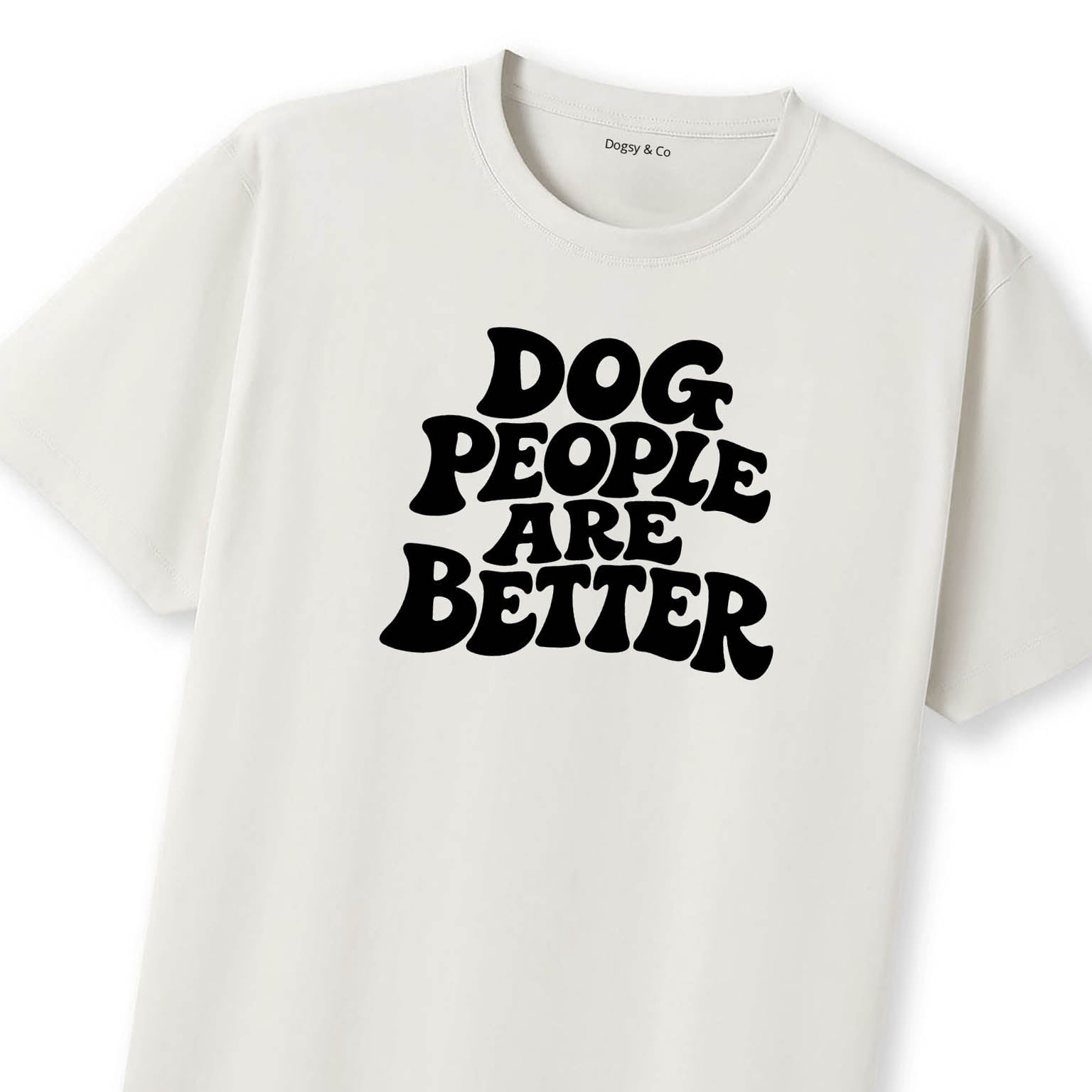 Dog People Are Better T-Shirt | Dogsy & Co