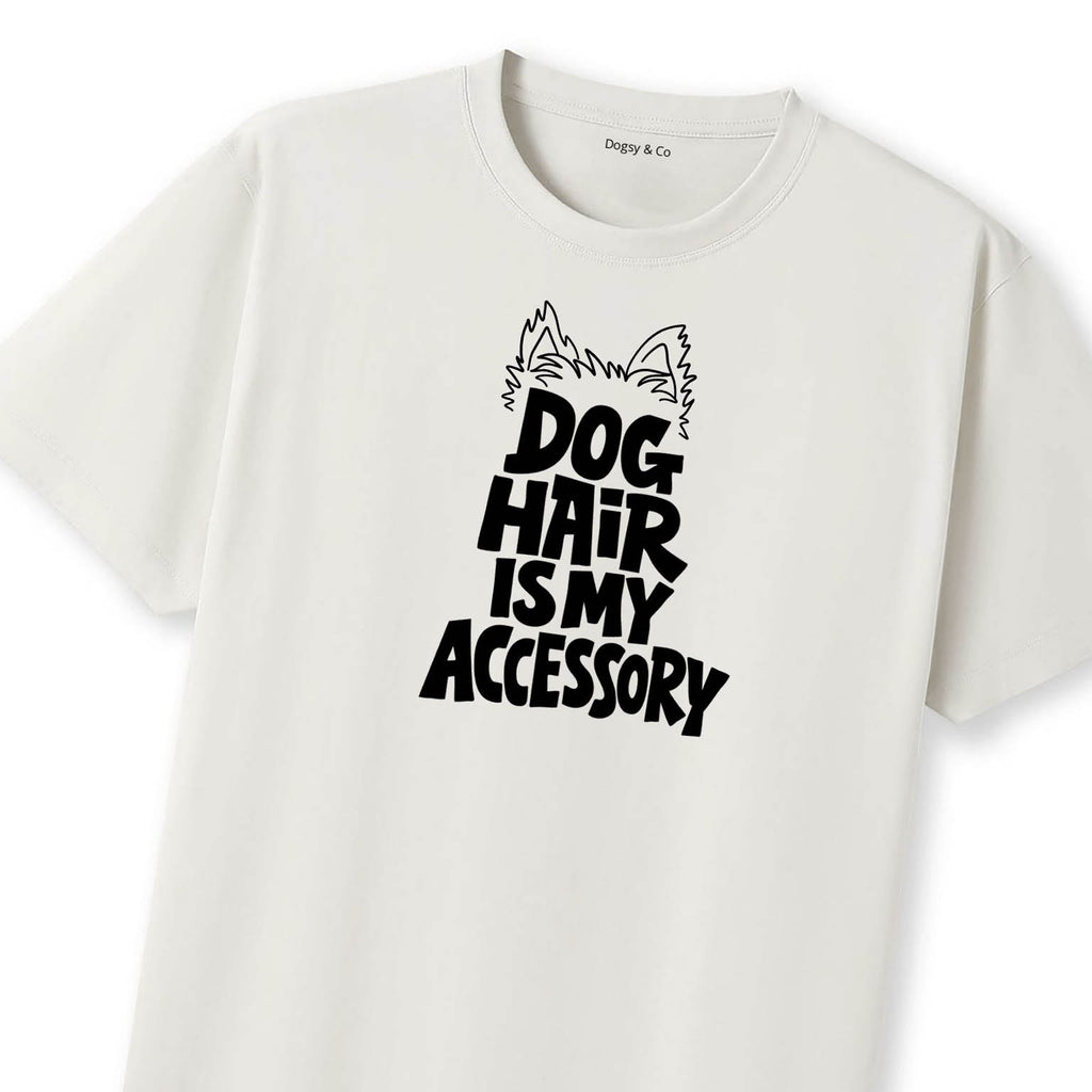 Dog Hair Is My Accessory T-Shirt | Dogsy & Co