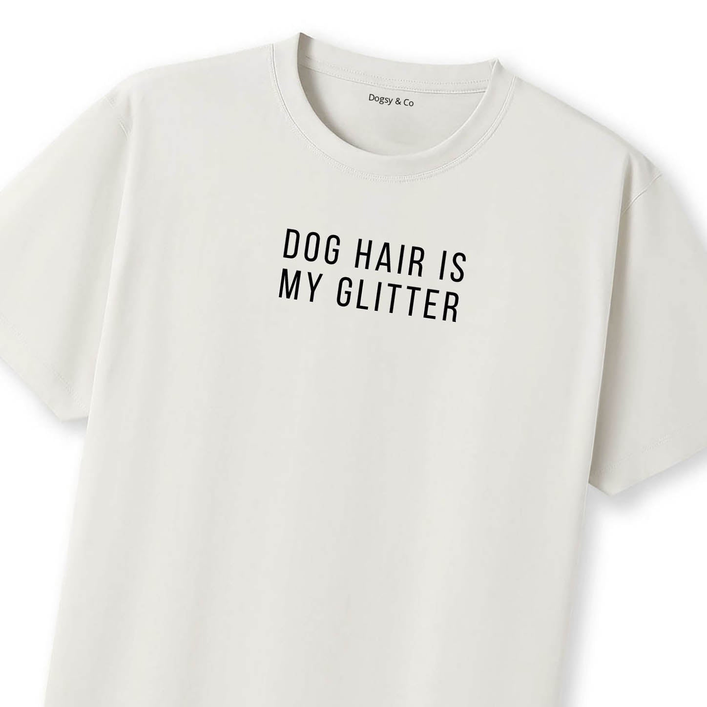 Dog Hair Is My Glitter T-Shirt - image 10