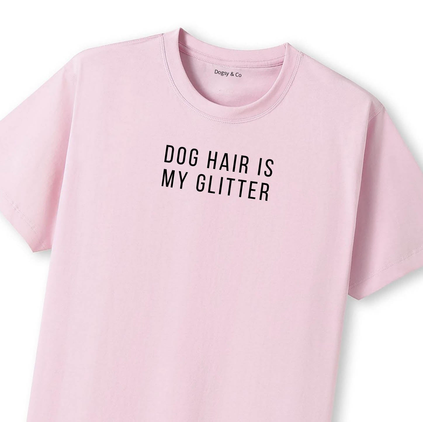 Dog Hair Is My Glitter T-Shirt - image 8