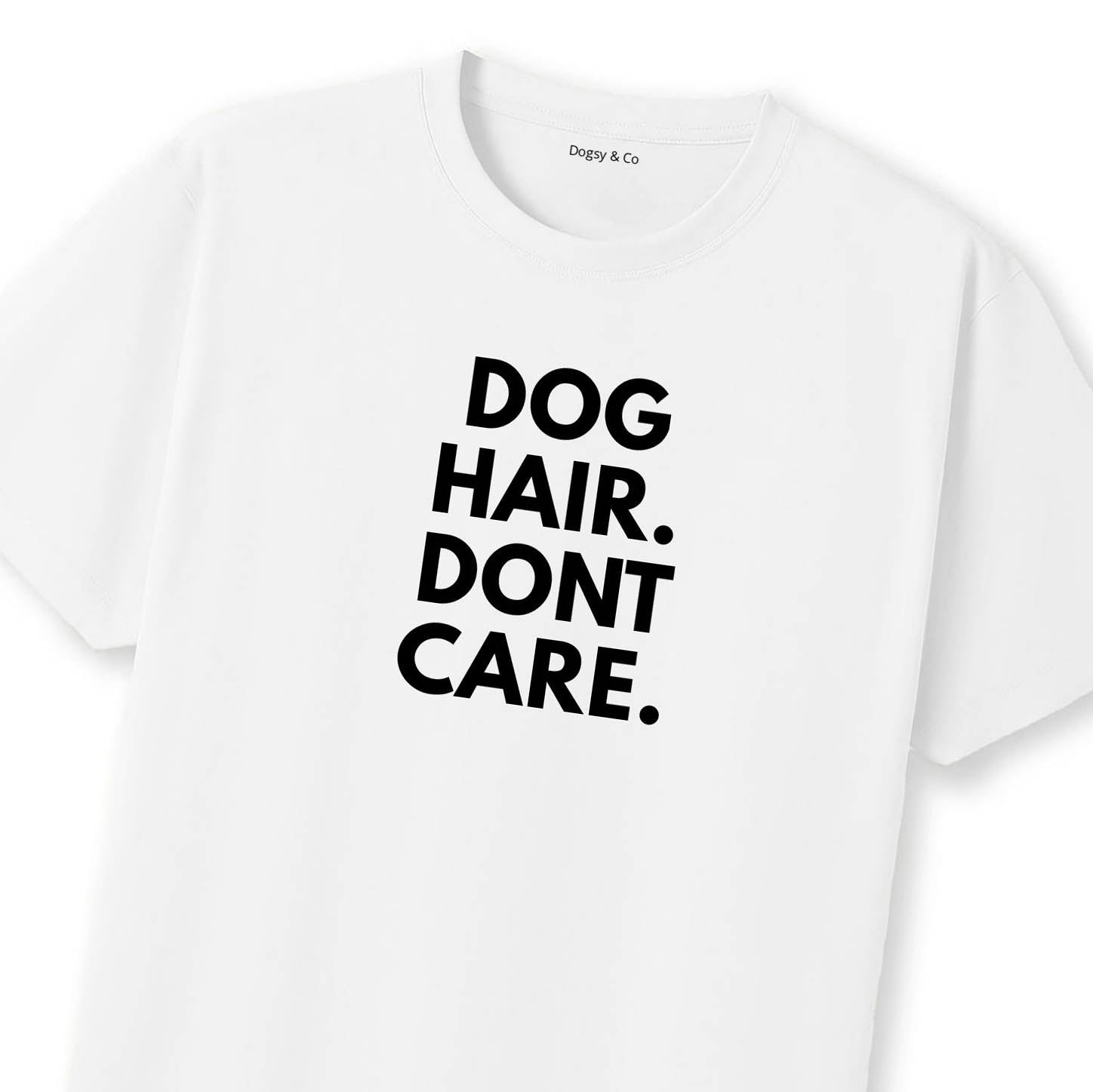 Dog Hair, Don't Care 01 T-Shirt | Dogsy & Co