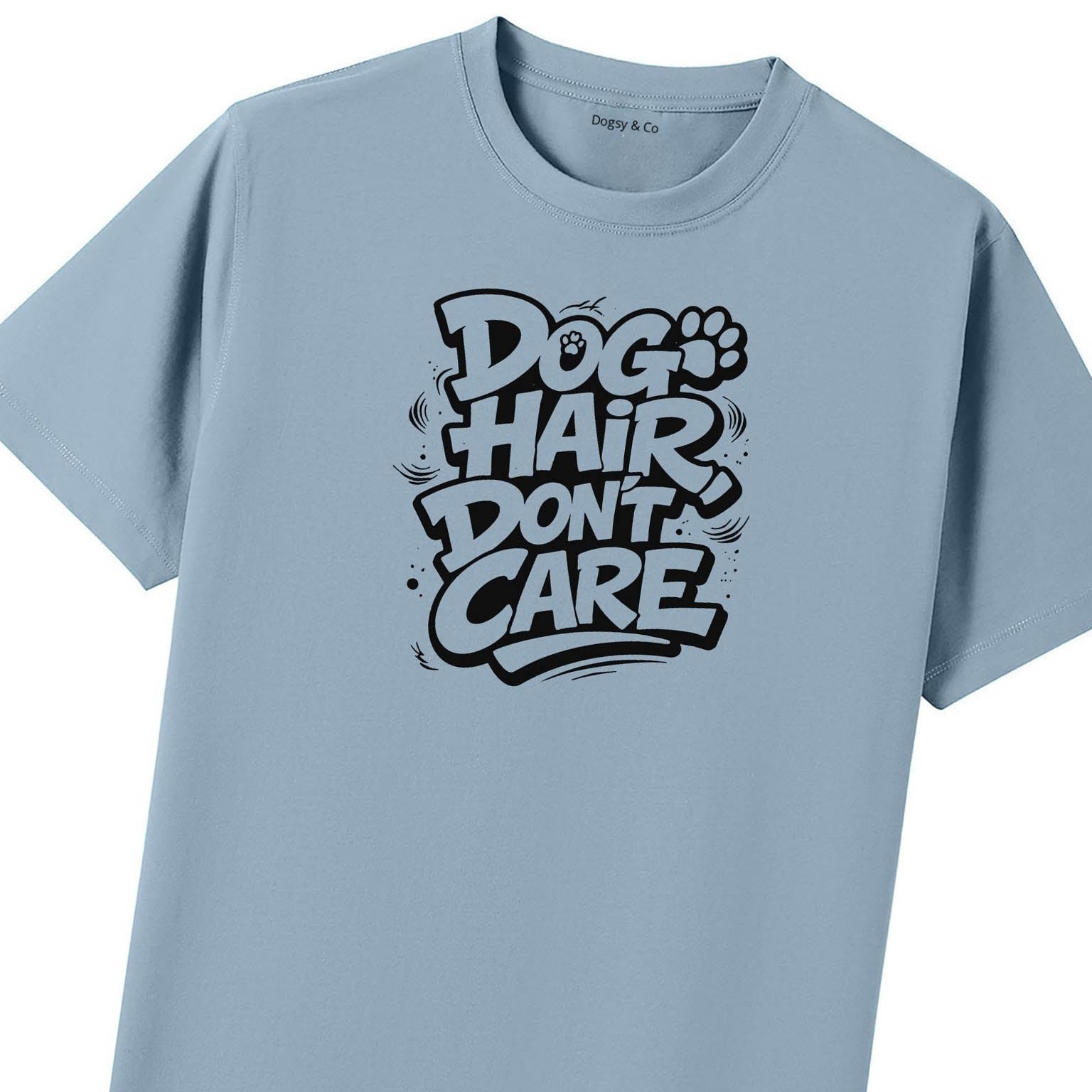 Dog Hair, Don't Care 02 T-Shirt - image 12