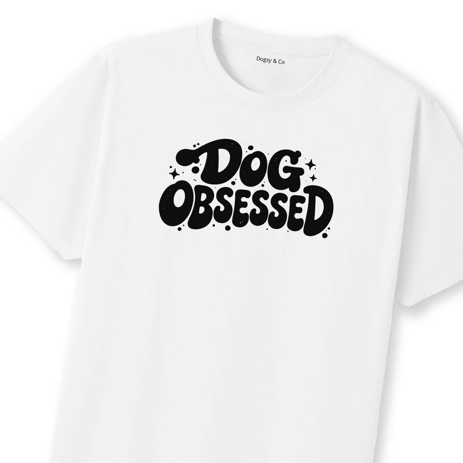 Dog Obsessed T-Shirt | Dogsy & Co