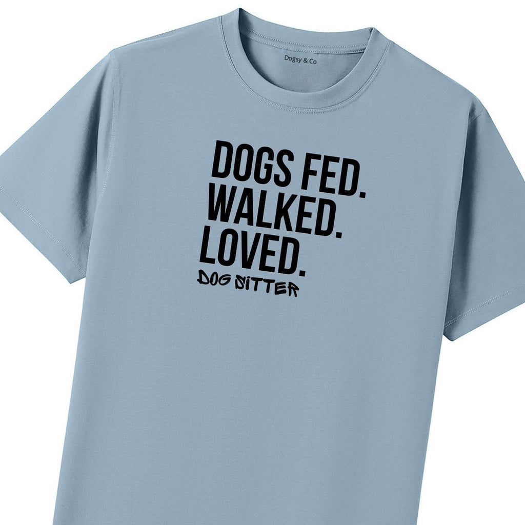 Dog Sitter - Dogs Fed. Walked. Loved T-Shirt - image 8