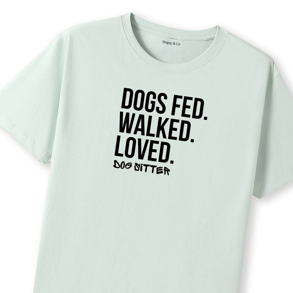Dog Sitter - Dogs Fed. Walked. Loved T-Shirt - image 9
