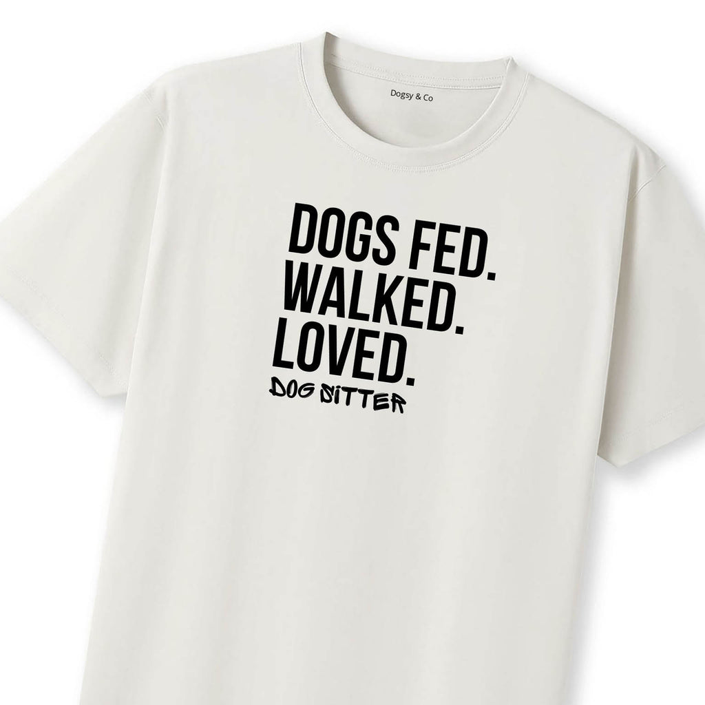 Dog Sitter - Dogs Fed. Walked. Loved T-Shirt - image 10