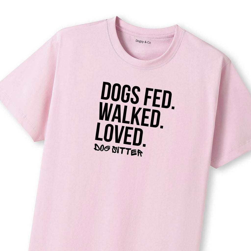 Dog Sitter - Dogs Fed. Walked. Loved T-Shirt - image 11