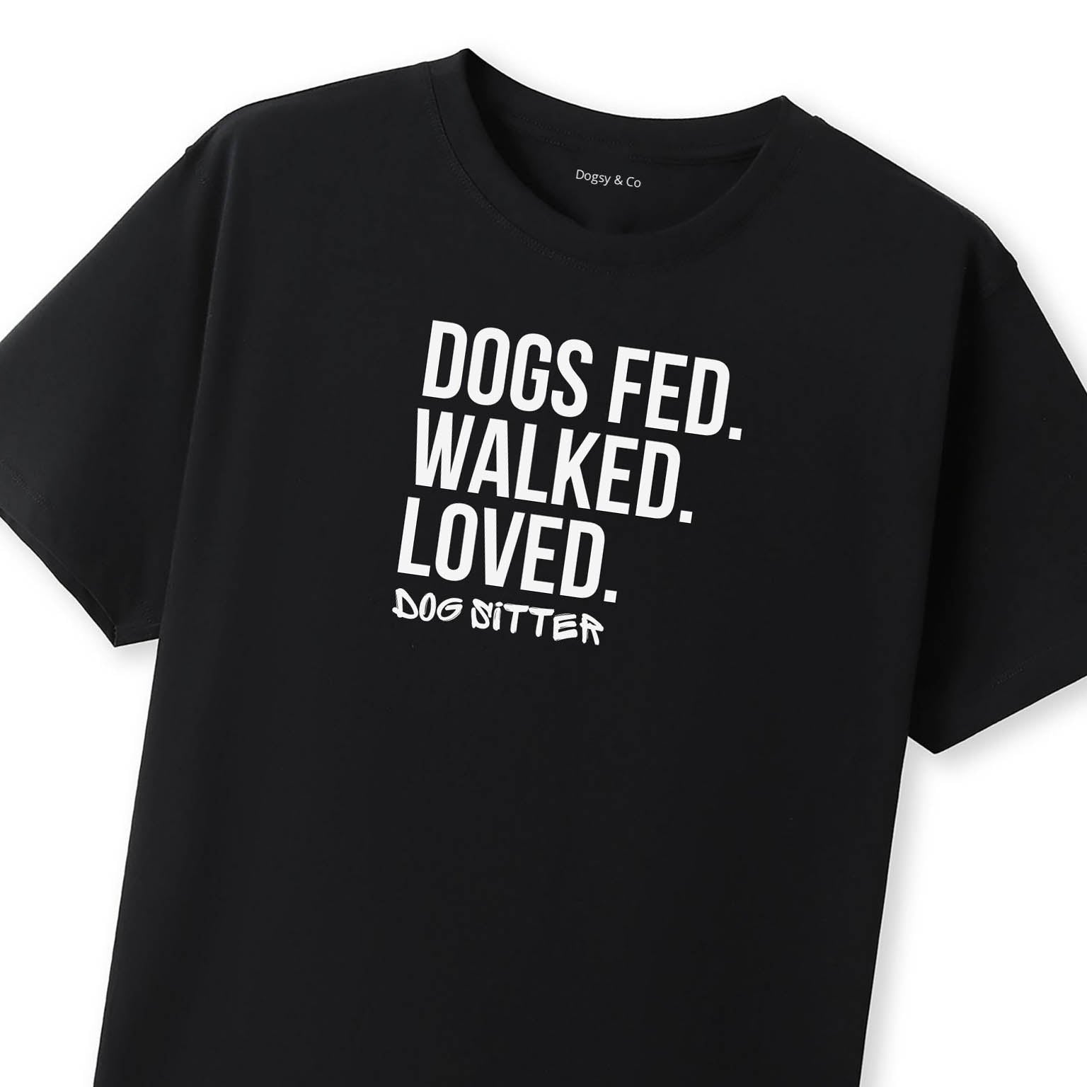 Dog Sitter - Dogs Fed. Walked. Loved T-Shirt - image 12