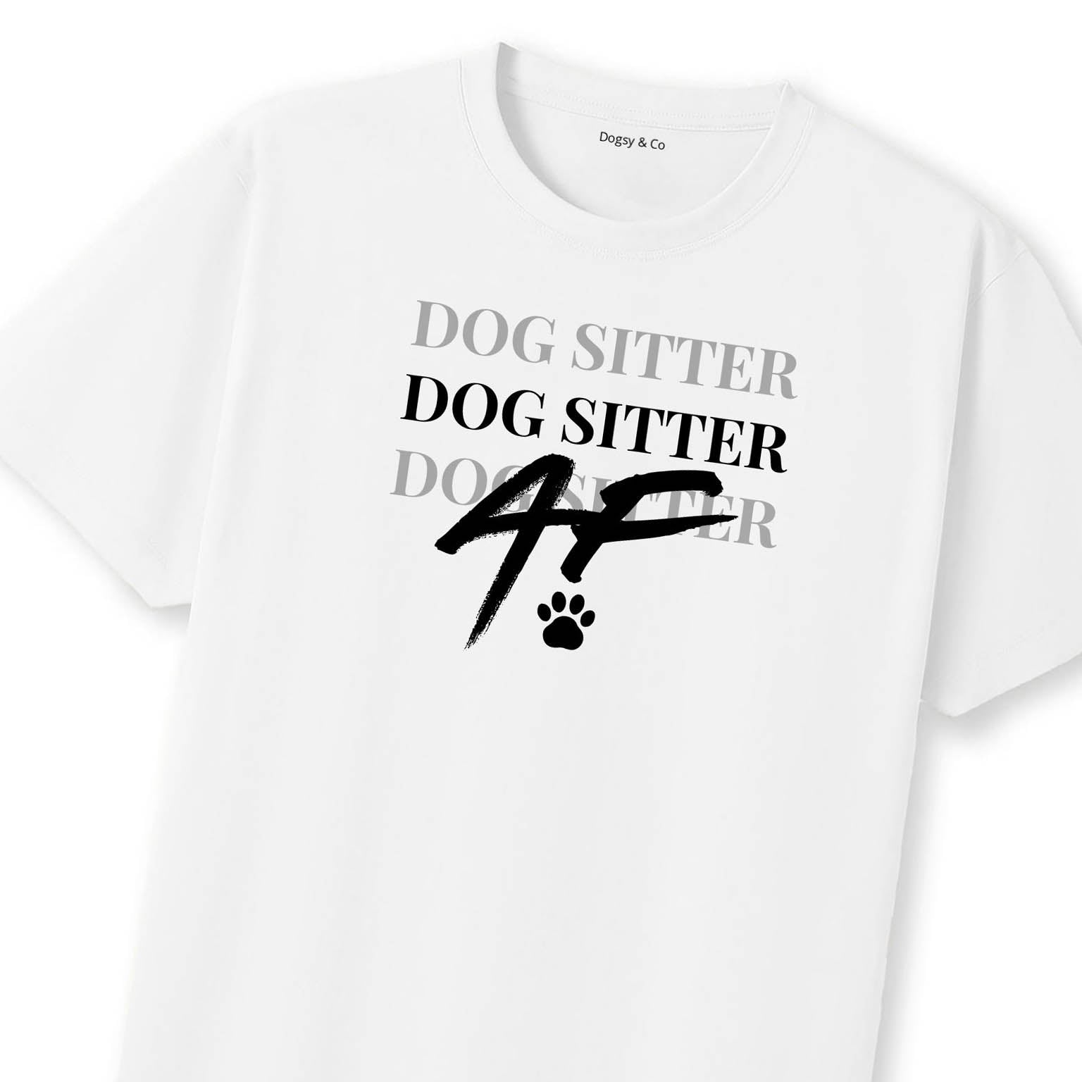 Dog Sitter AF T-Shirt | Dogsy & Co