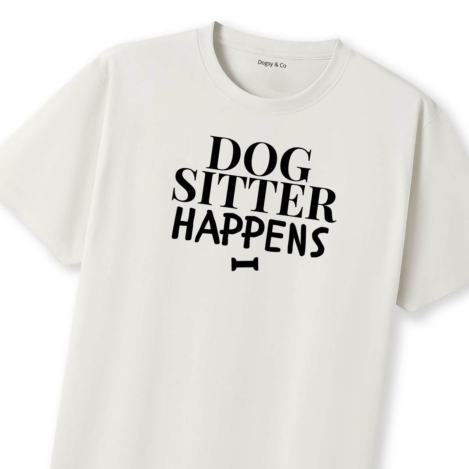 Dog Sitter Happens T-Shirt - image 8