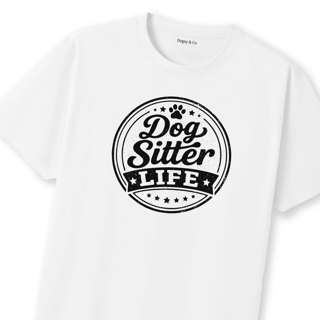 Dog Sitter Life T-Shirt | Dogsy & Co