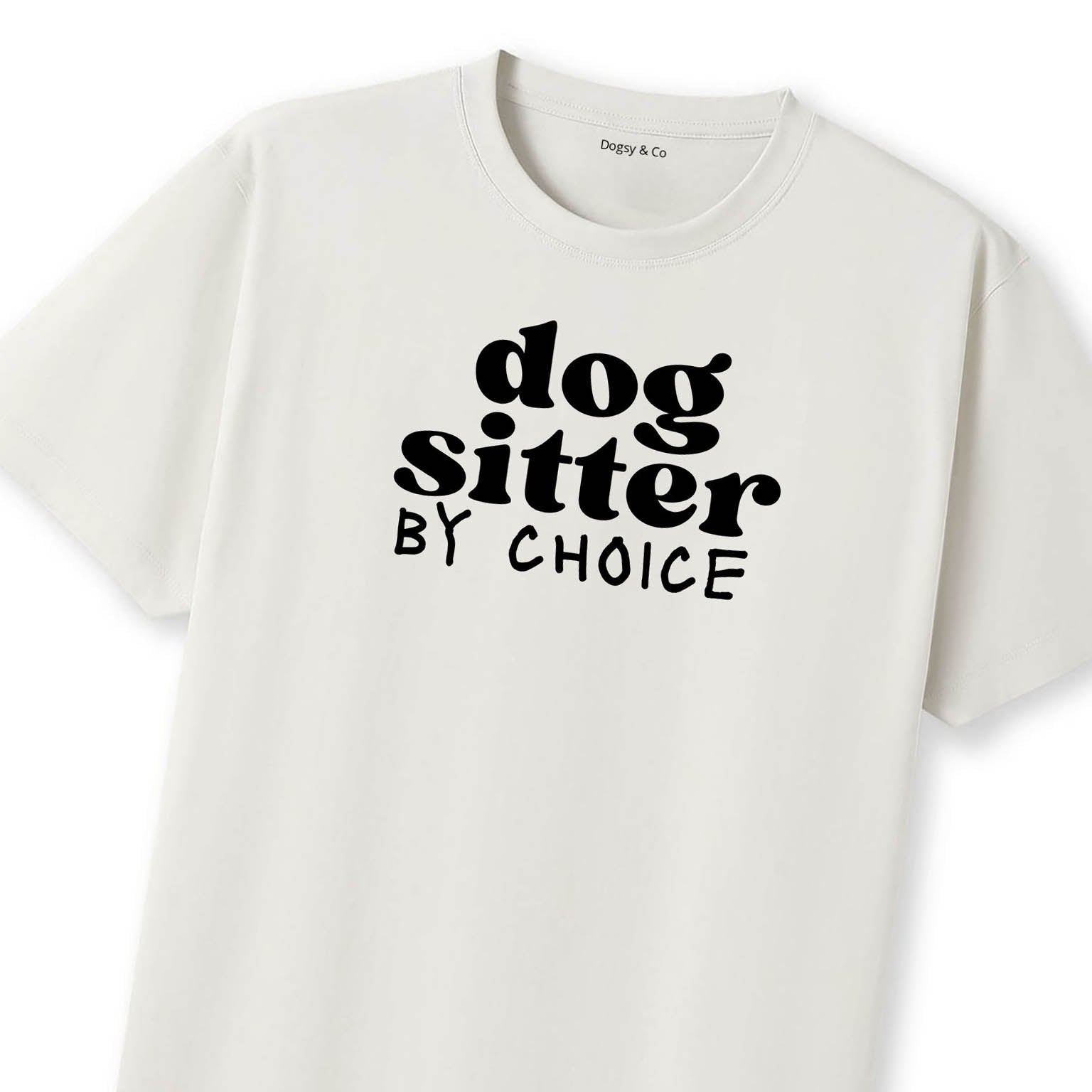 Dog Sitter By Choice T-Shirt - image 8