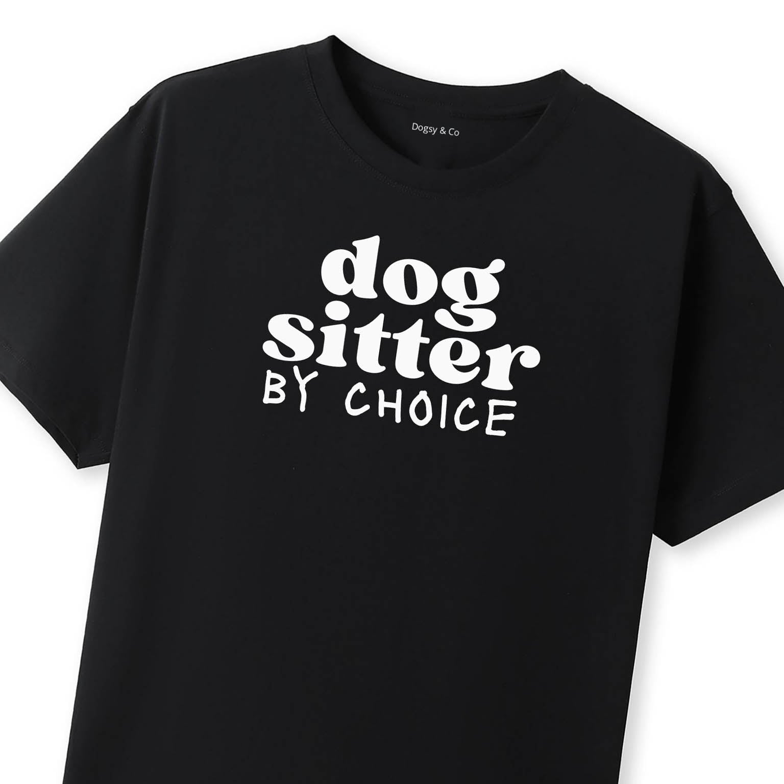Dog Sitter By Choice T-Shirt - image 9