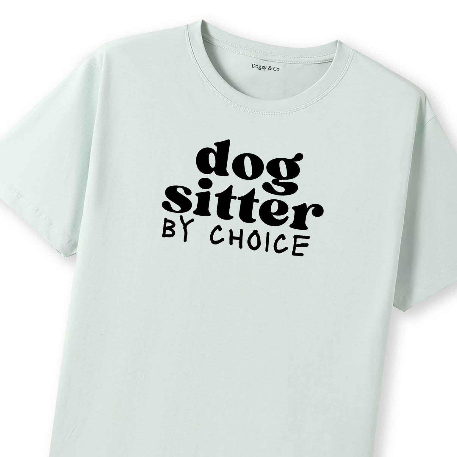Dog Sitter By Choice T-Shirt - image 10