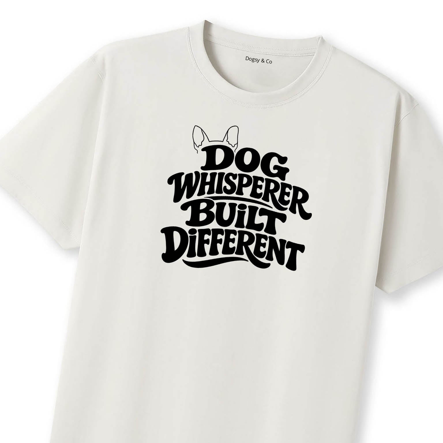 Dog Whisperer Built Different T-Shirt | Dogsy & Co