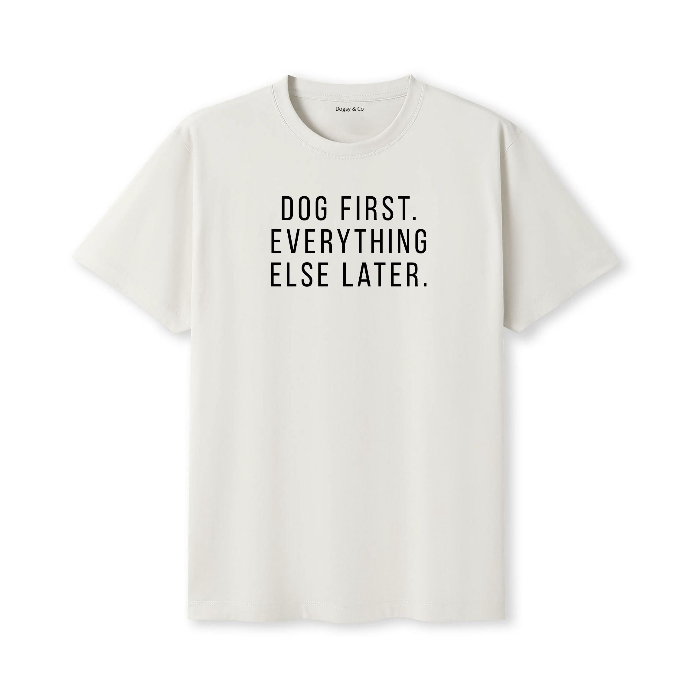 Dog First. Everything Else Later 01 T-Shirt - image 4