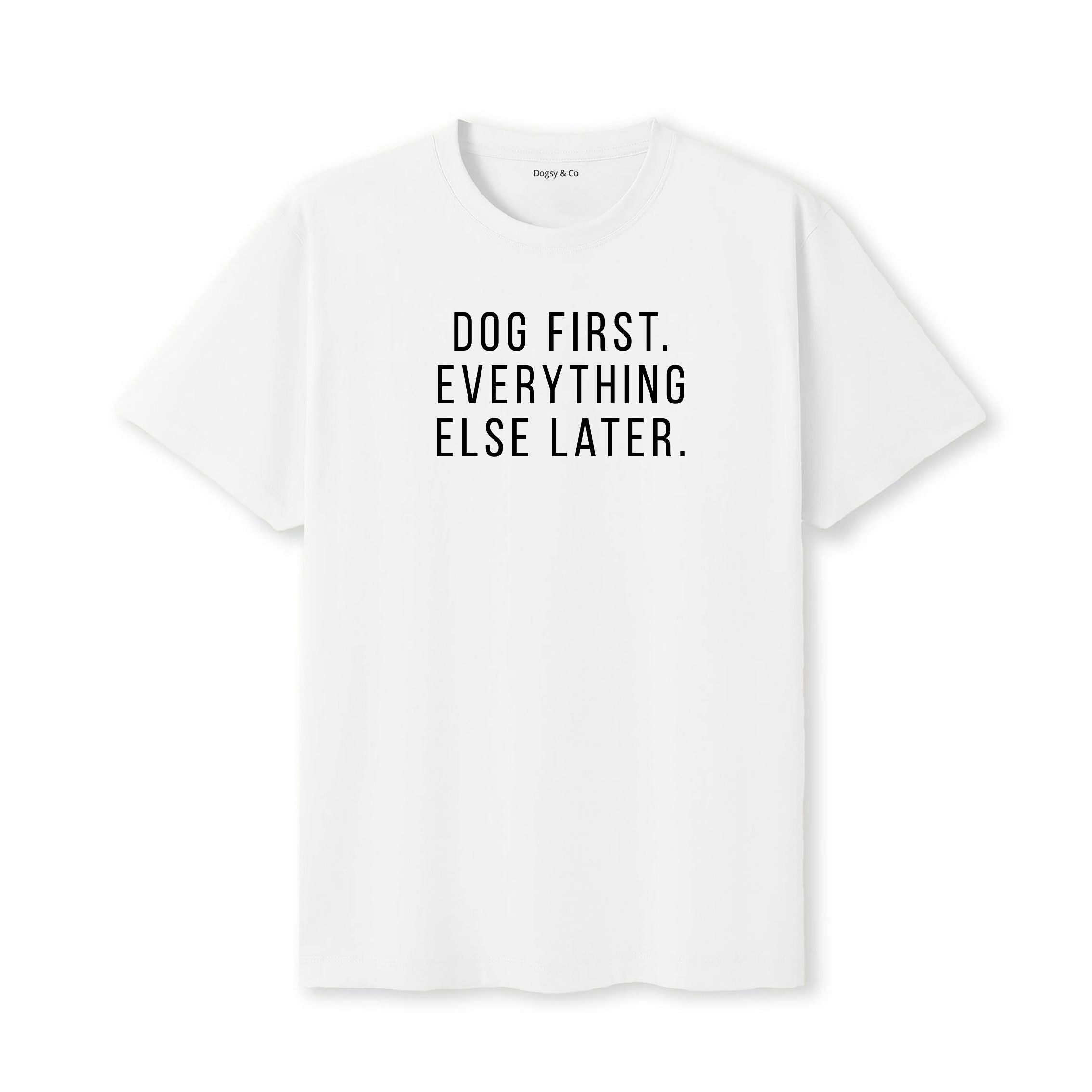Dog First. Everything Else Later 01 T-Shirt - image 13