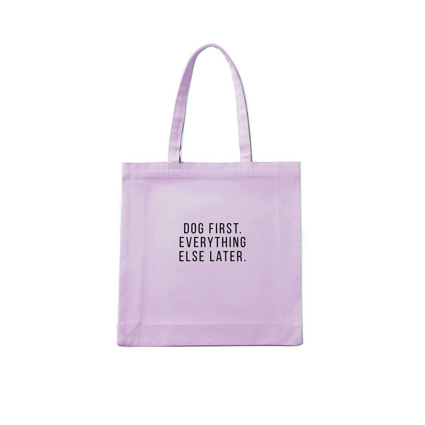 Dog First. Everything Else Later. Tote