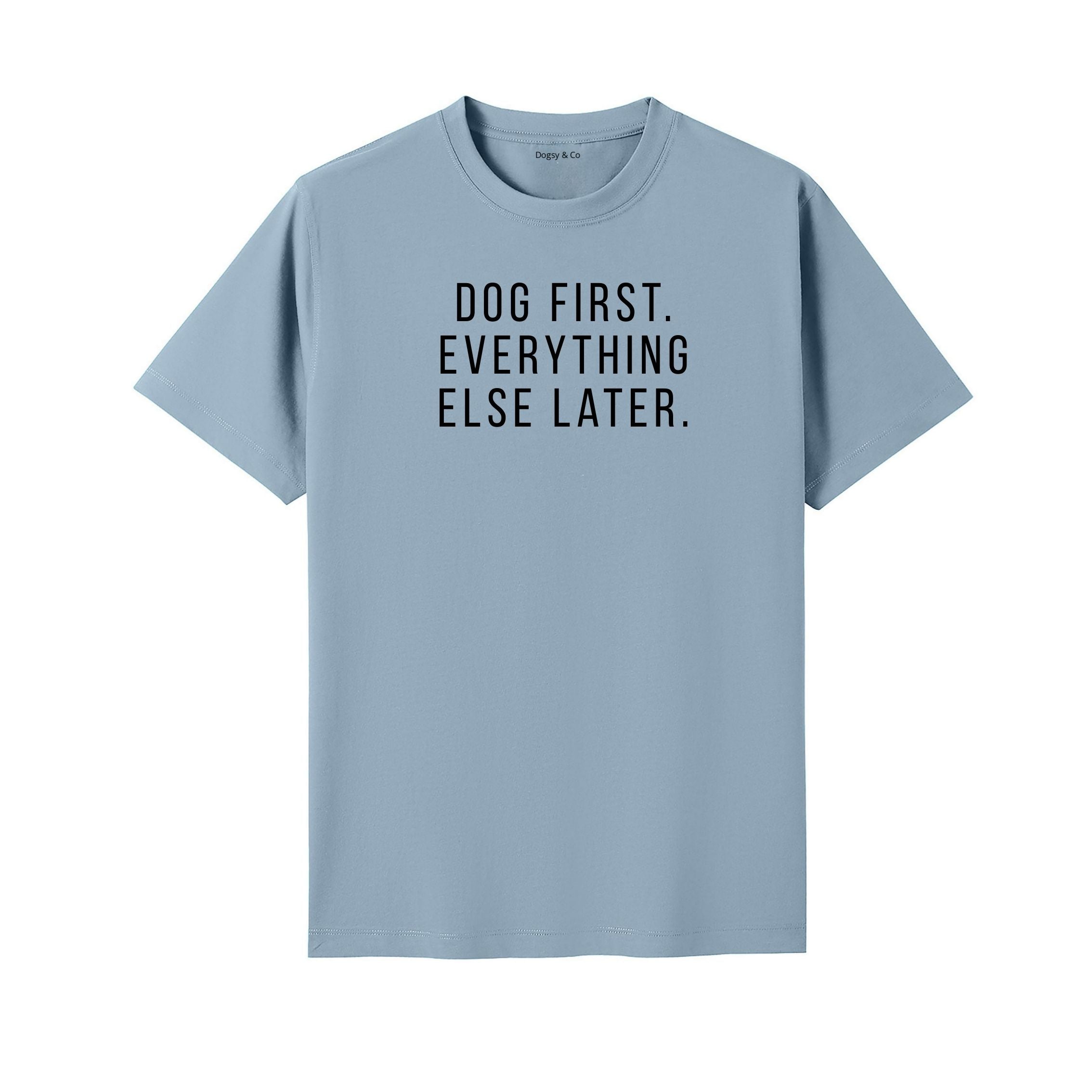 Dog First. Everything Else Later 01 T-Shirt - detail view