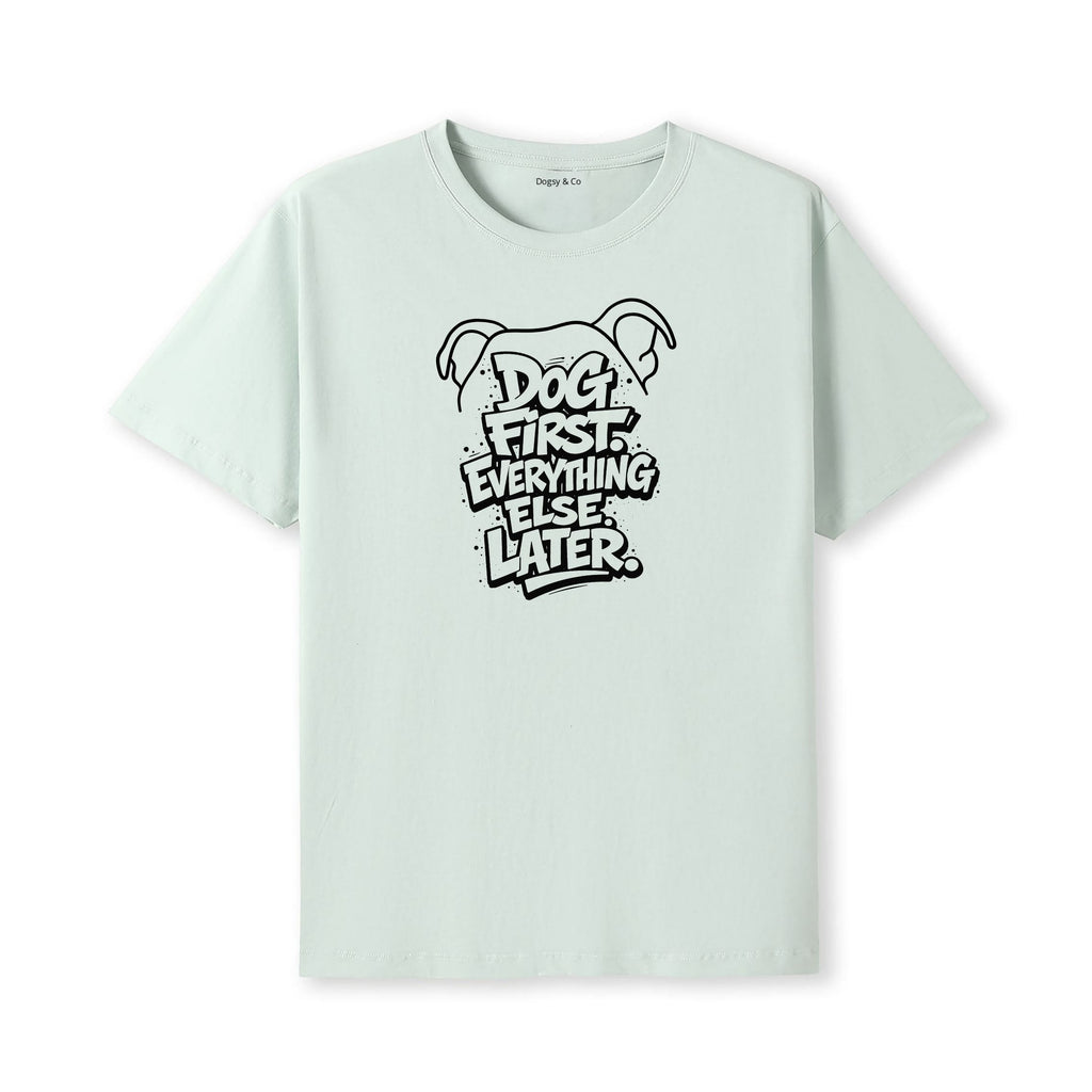Dog First. Everything Else Later 02 T-Shirt - alternate view