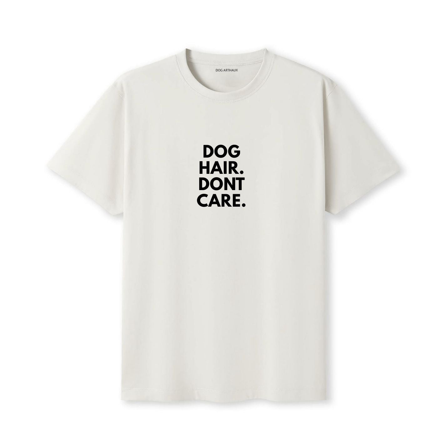 Dog Hair, Don't Care T-Shirt