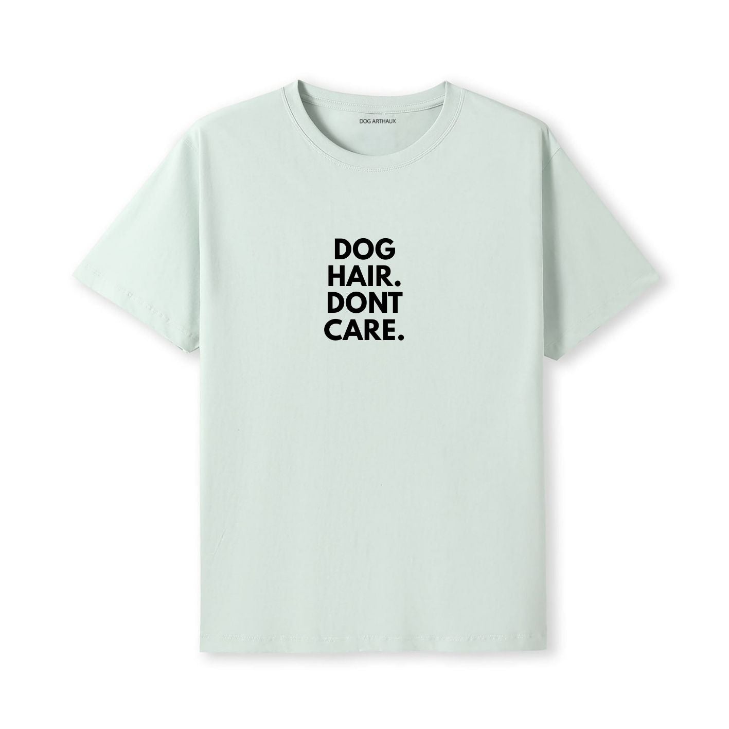 Dog Hair, Don't Care T-Shirt