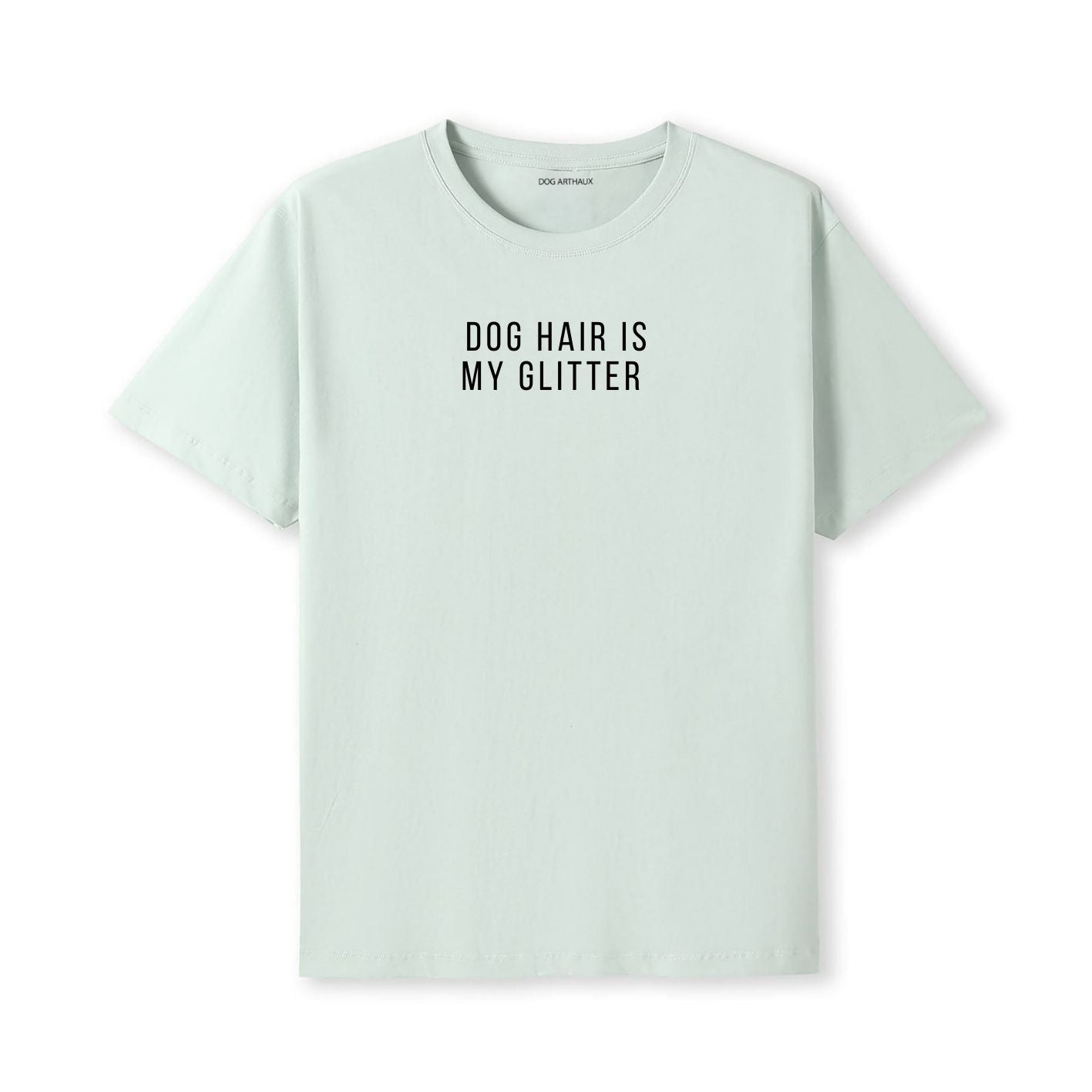 Dog Hair Is My Glitter T-Shirt