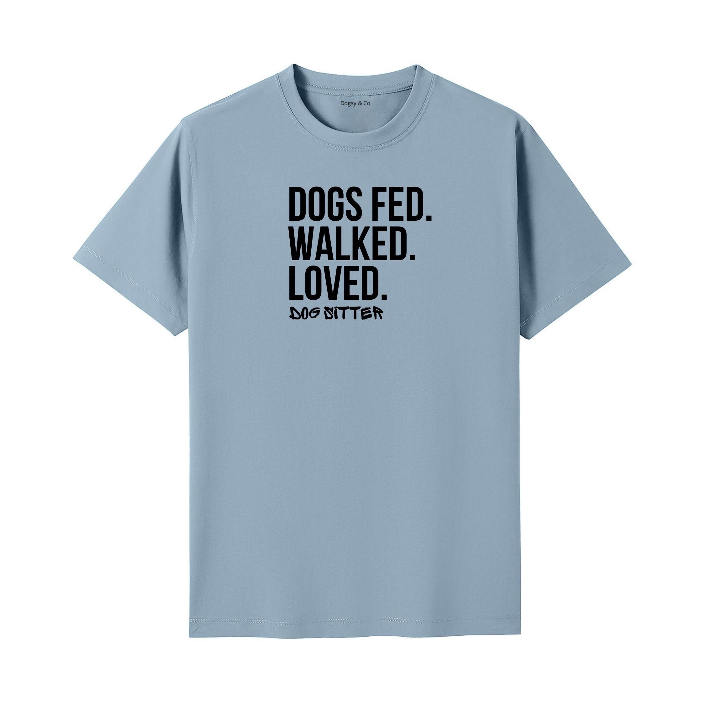 Dog Sitter - Dogs Fed. Walked. Loved T-Shirt - image 4