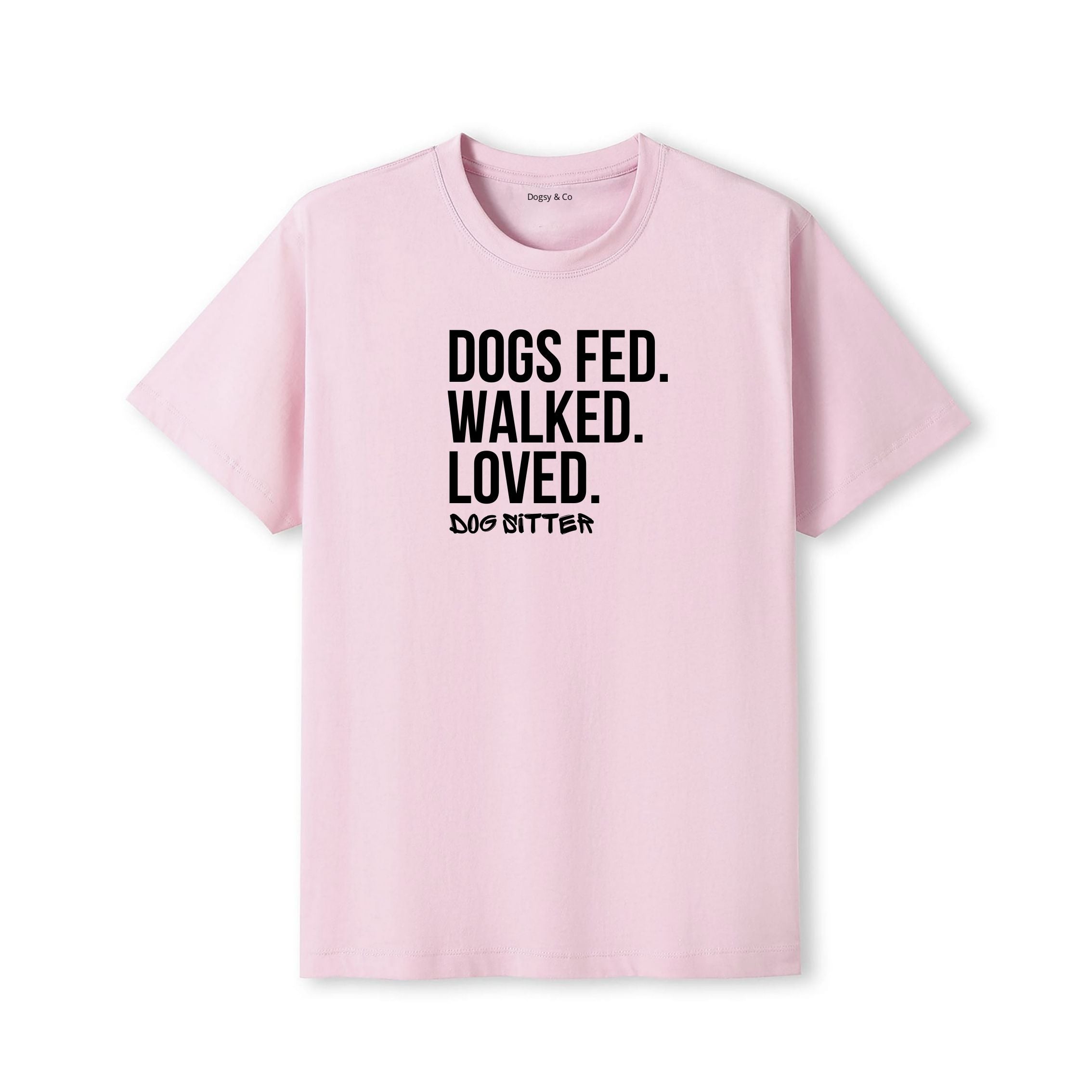 Dog Sitter - Dogs Fed. Walked. Loved T-Shirt - detail view