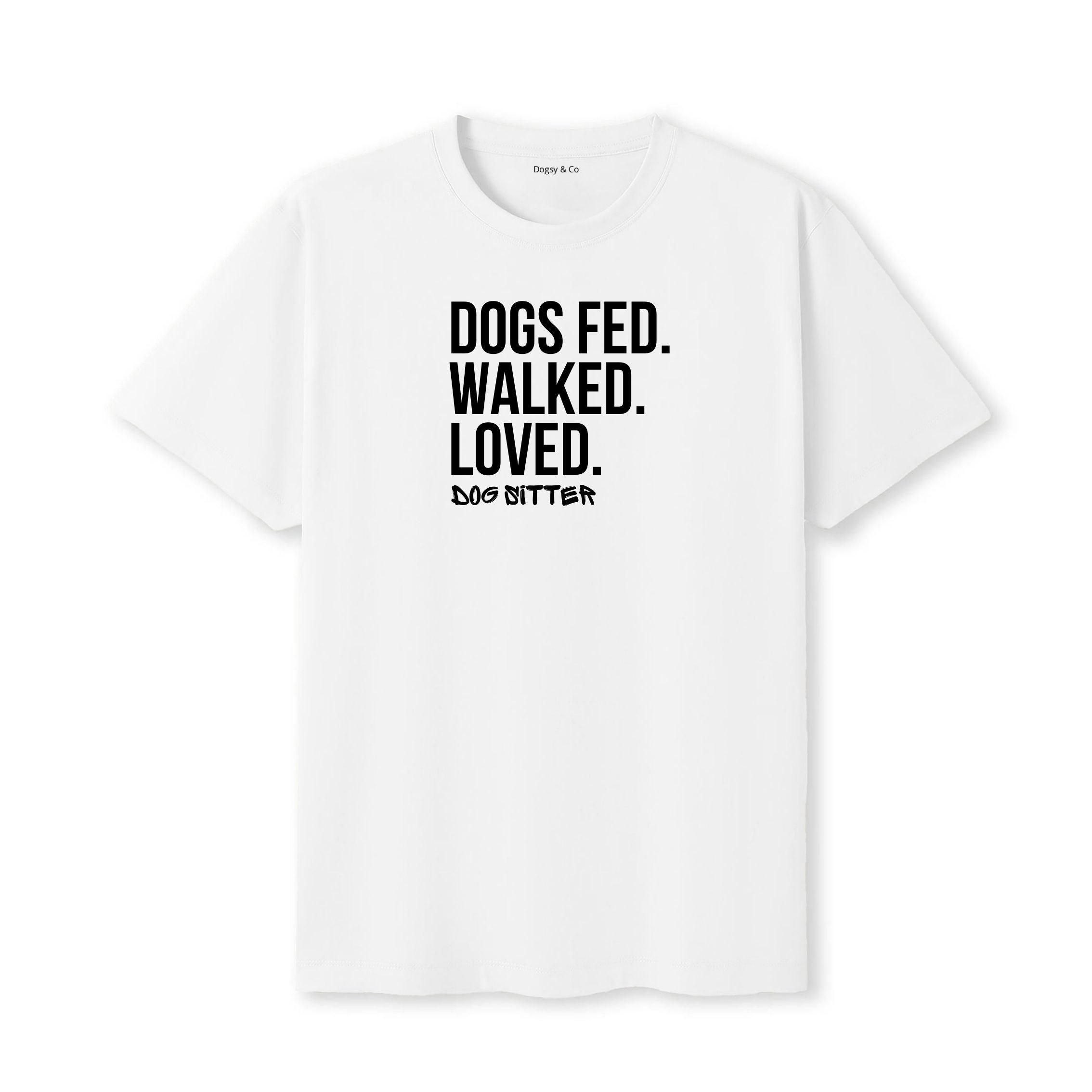 Dog Sitter - Dogs Fed. Walked. Loved T-Shirt - image 6