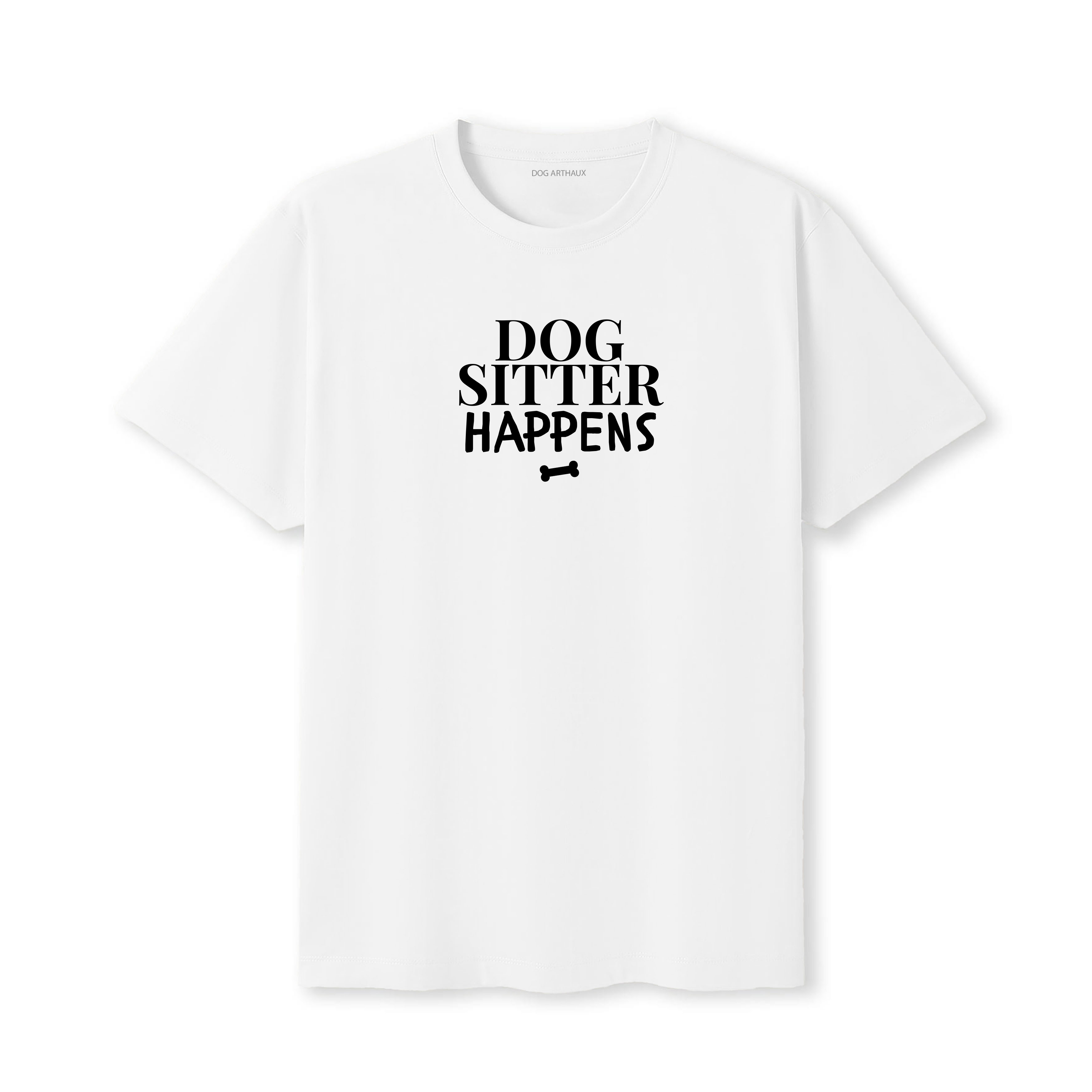 Dog Sitter T-Shirt Dog Sitter Happens