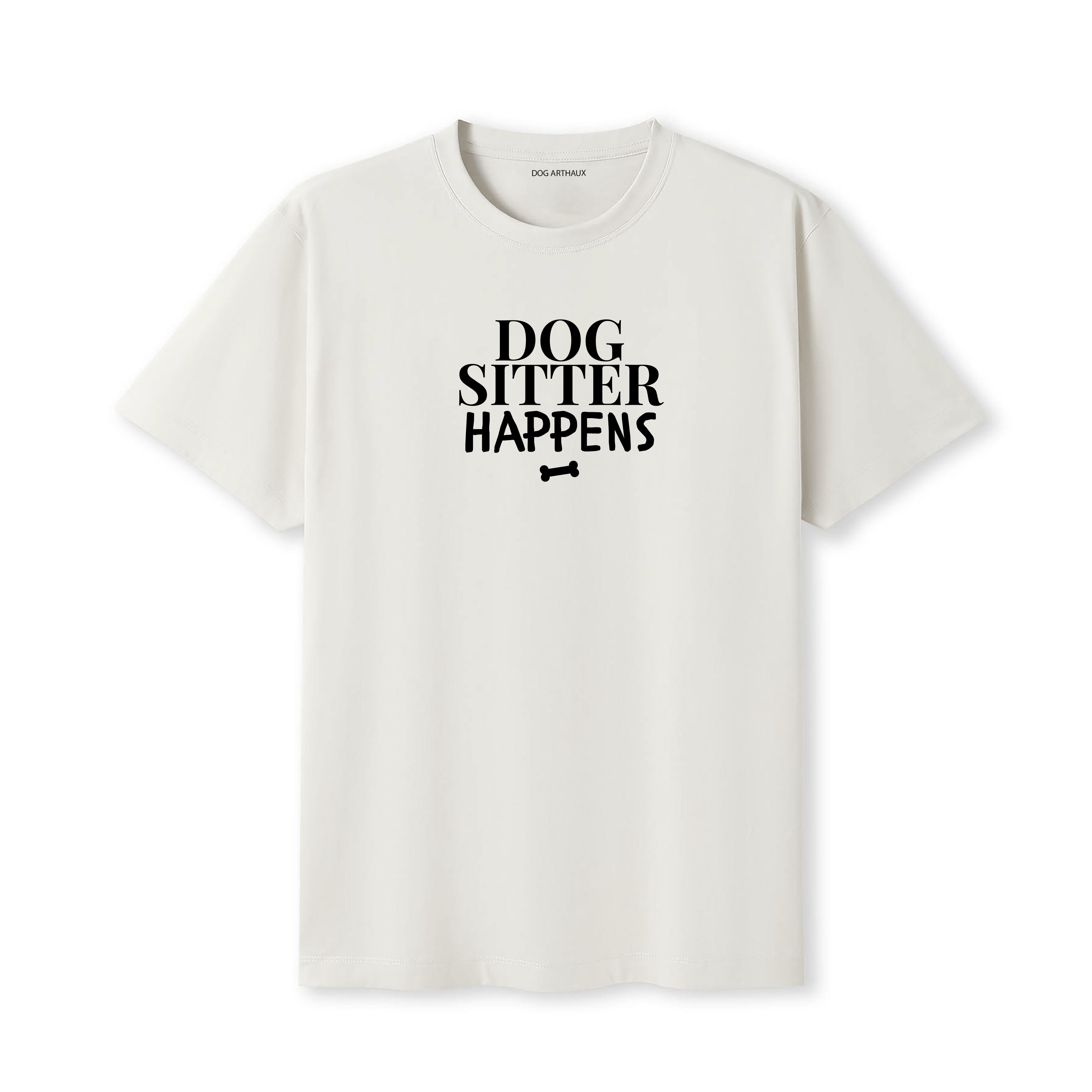 Dog Sitter T-Shirt Dog Sitter Happens