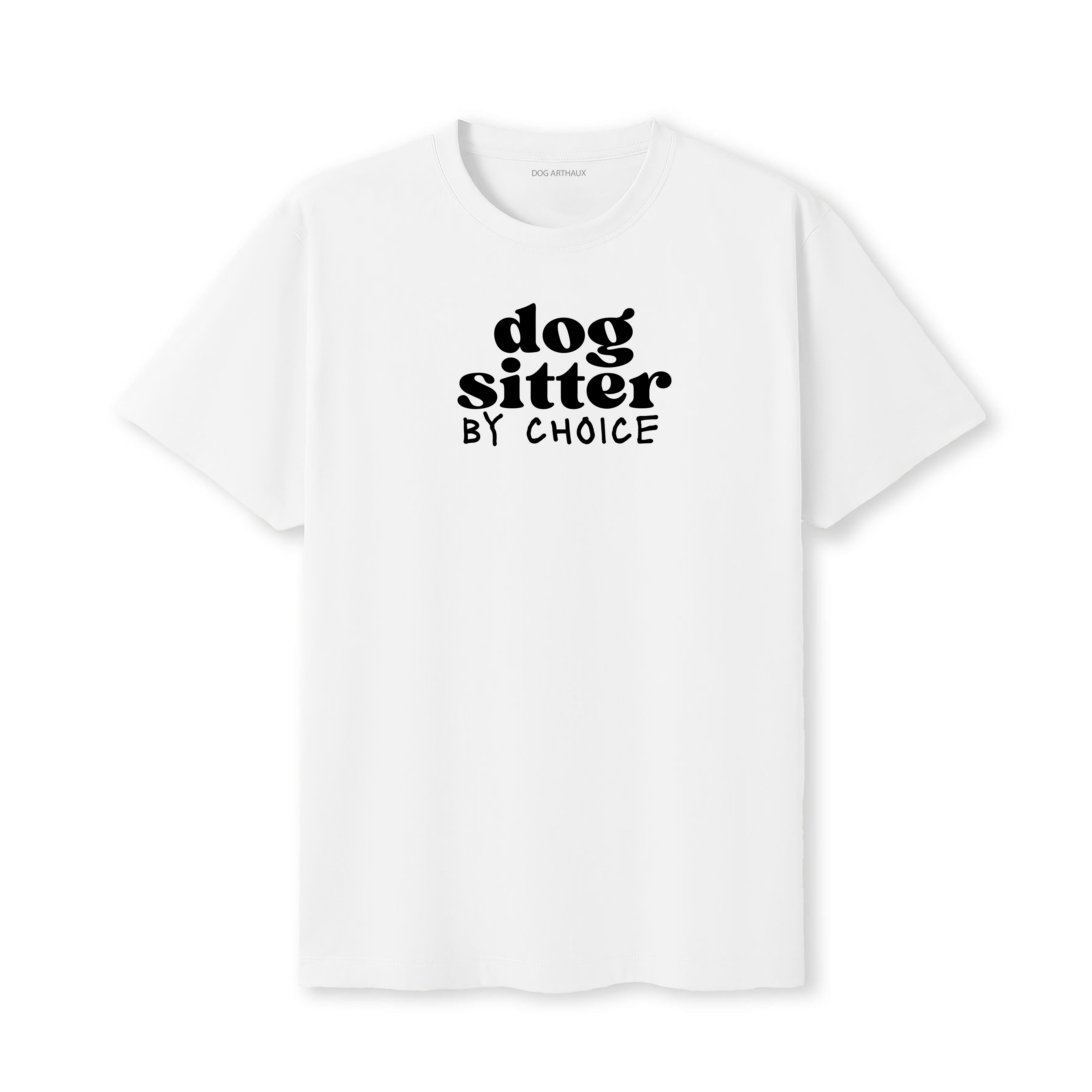 Dog Sitter T-Shirt Dog Sitter By Choice