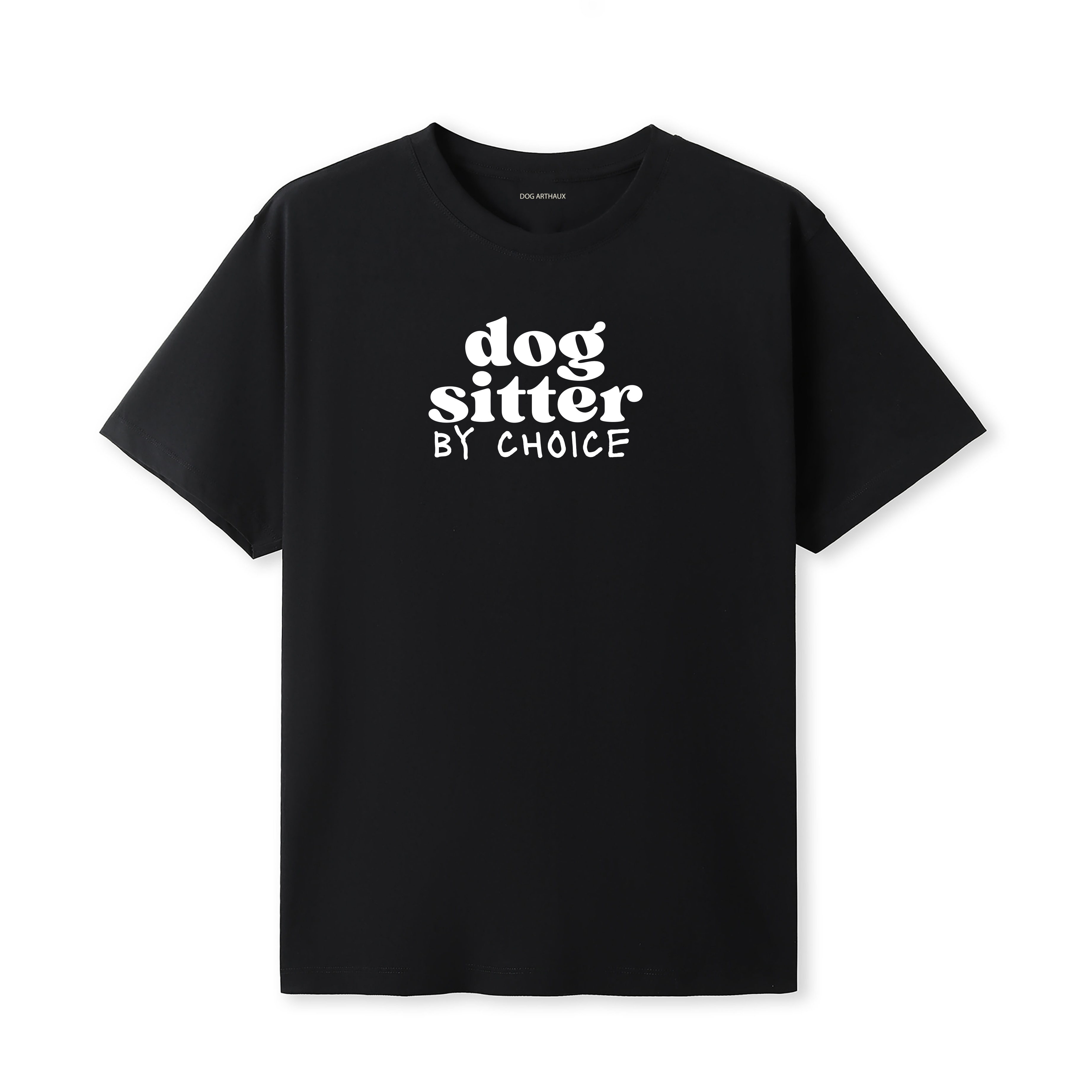 Dog Sitter T-Shirt Dog Sitter By Choice