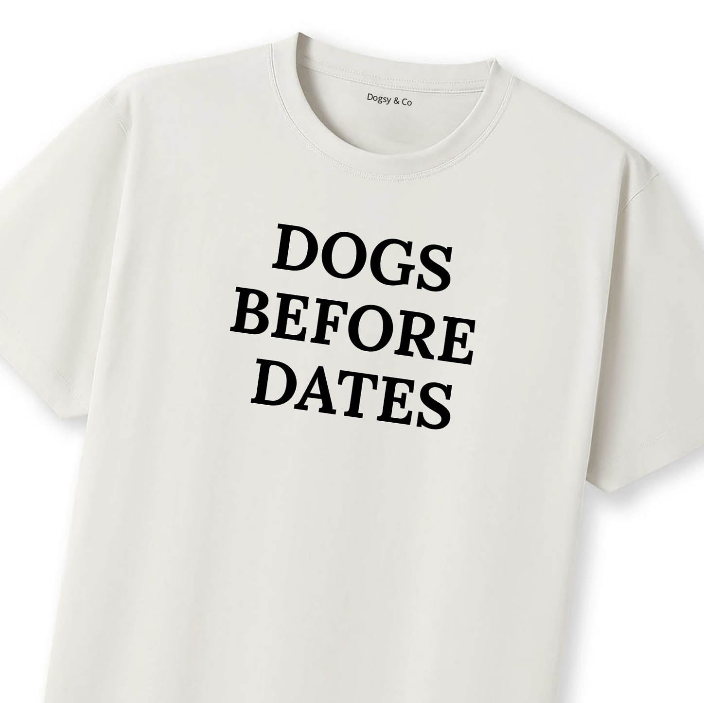 Dogs Before Dates T-Shirt - image 10