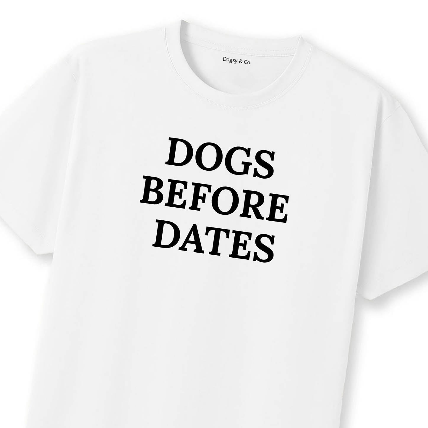 Dogs Before Dates T-Shirt | Dogsy & Co