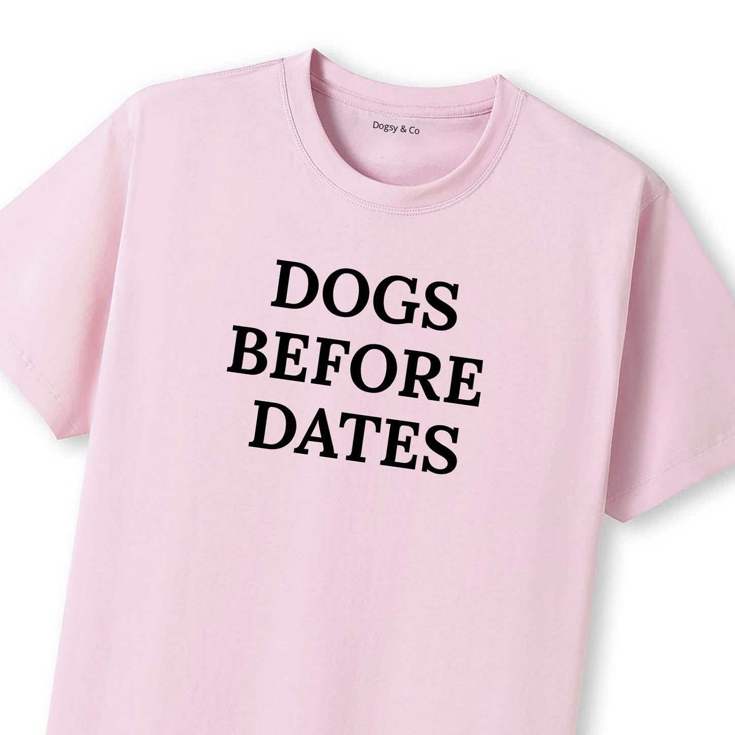 Dogs Before Dates T-Shirt - image 8