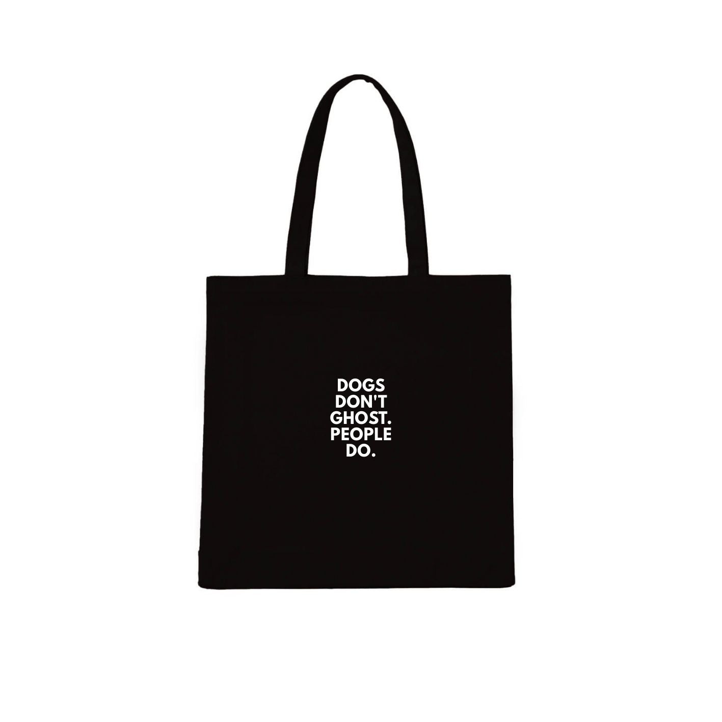 Dogs Don't Ghost. People Do. Tote