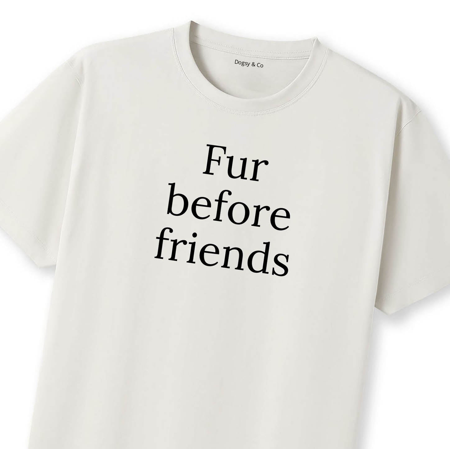 Fur Before Friends T-Shirt - image 10