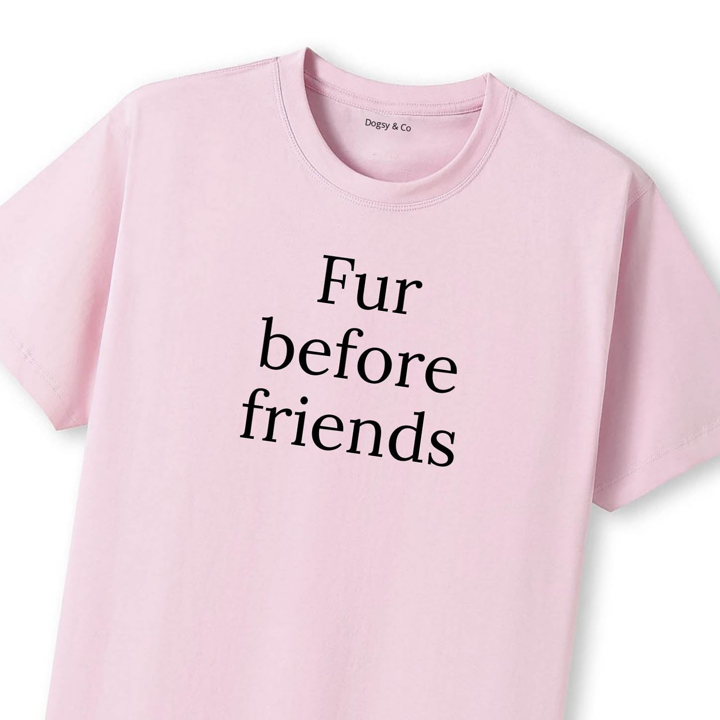 Fur Before Friends T-Shirt - image 9