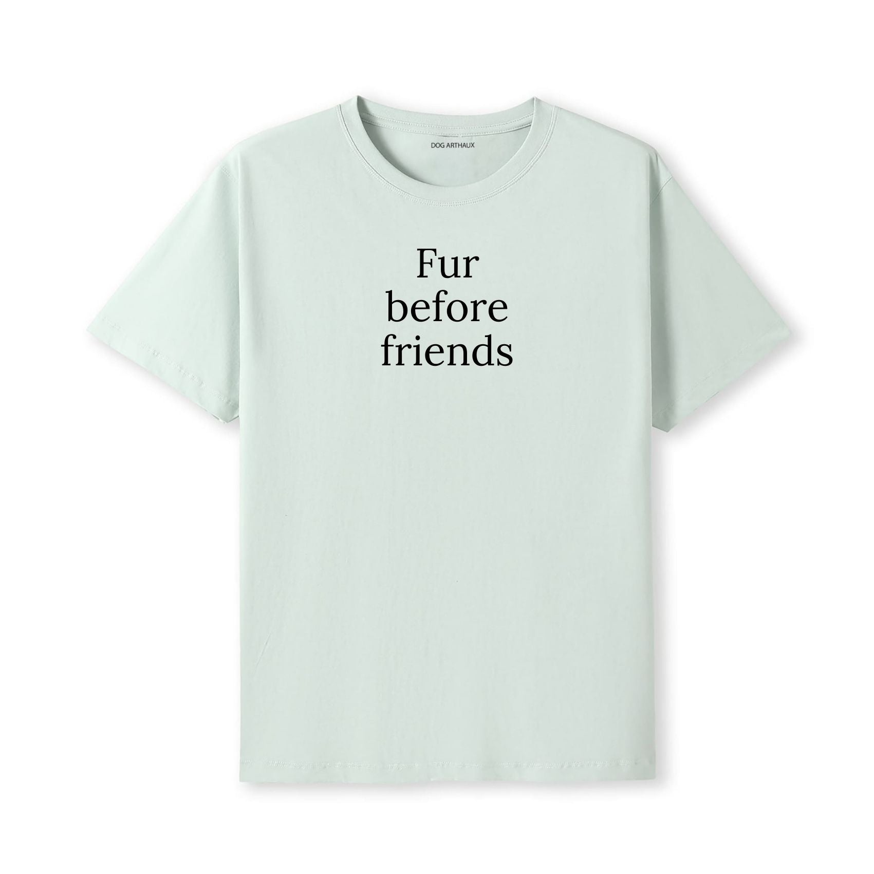 Fur Before Friends T-Shirt