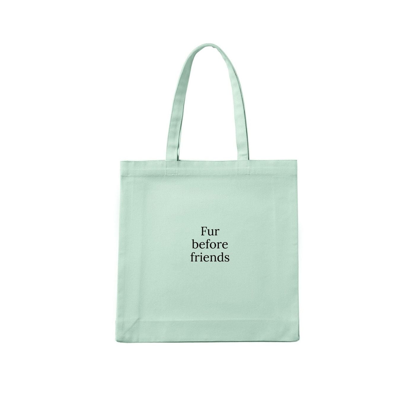 Fur Before Friends Tote