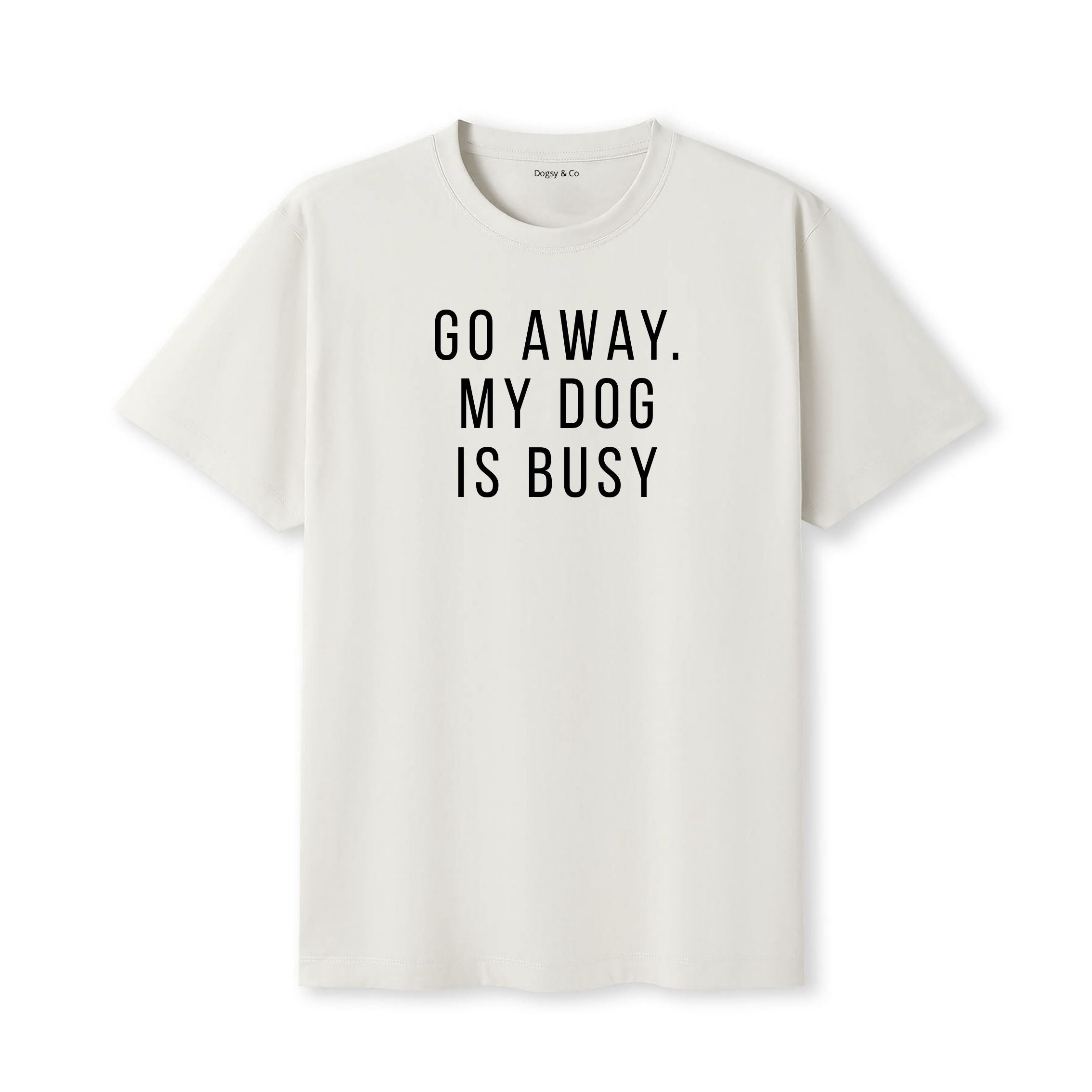 Go Away. My Dog Is Busy T-Shirt - detail view