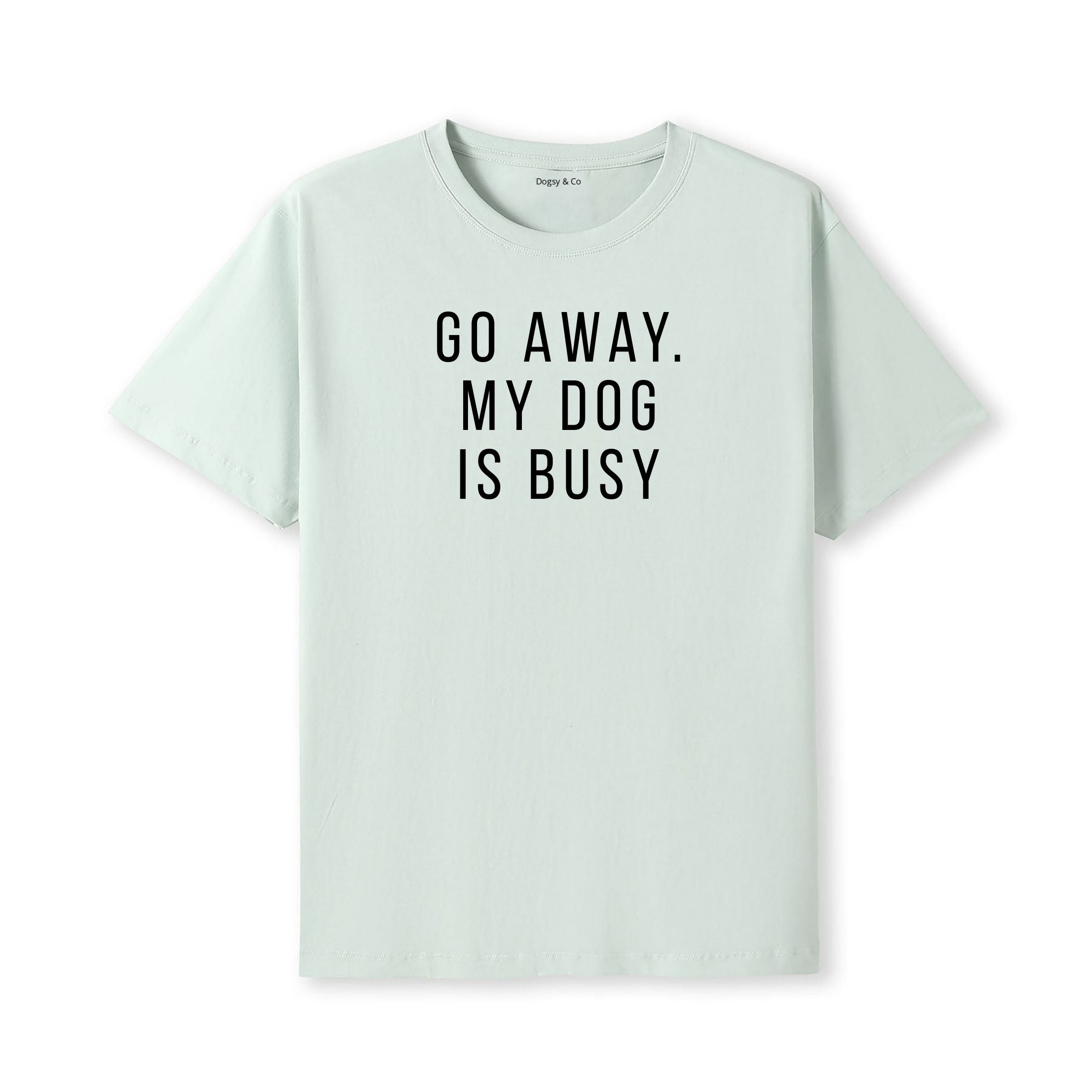 Go Away. My Dog Is Busy T-Shirt - image 10