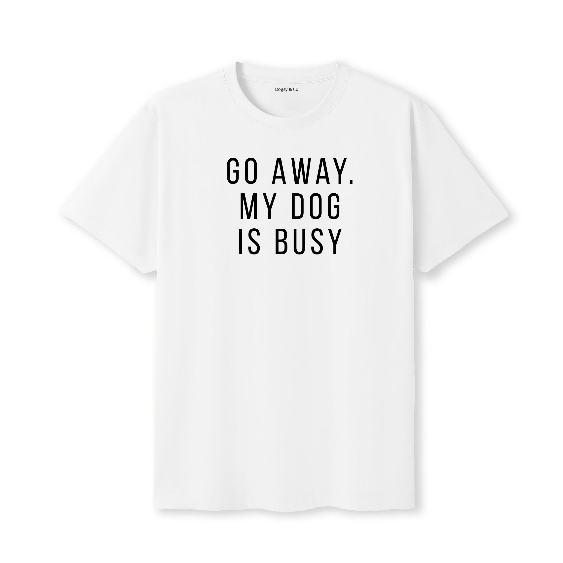 Go Away. My Dog Is Busy T-Shirt - image 12