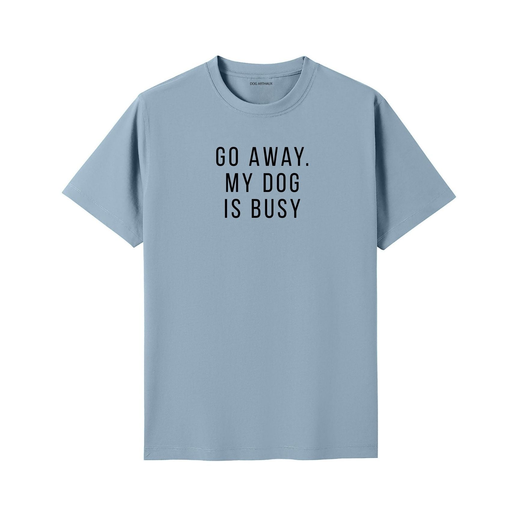 Go Away. My Dog Is Busy T-Shirt