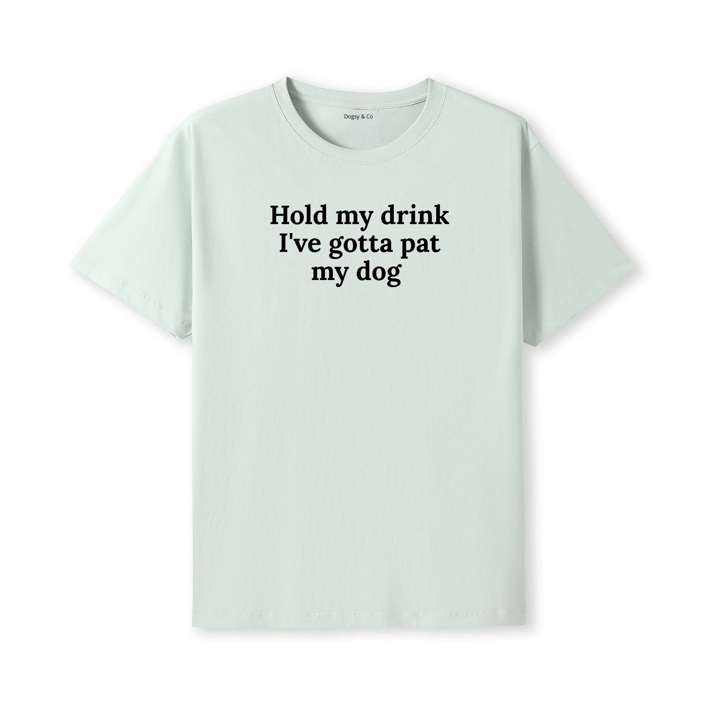 Hold My Drink I've Gotta Pat My Dog 2 T-Shirt - alternate view