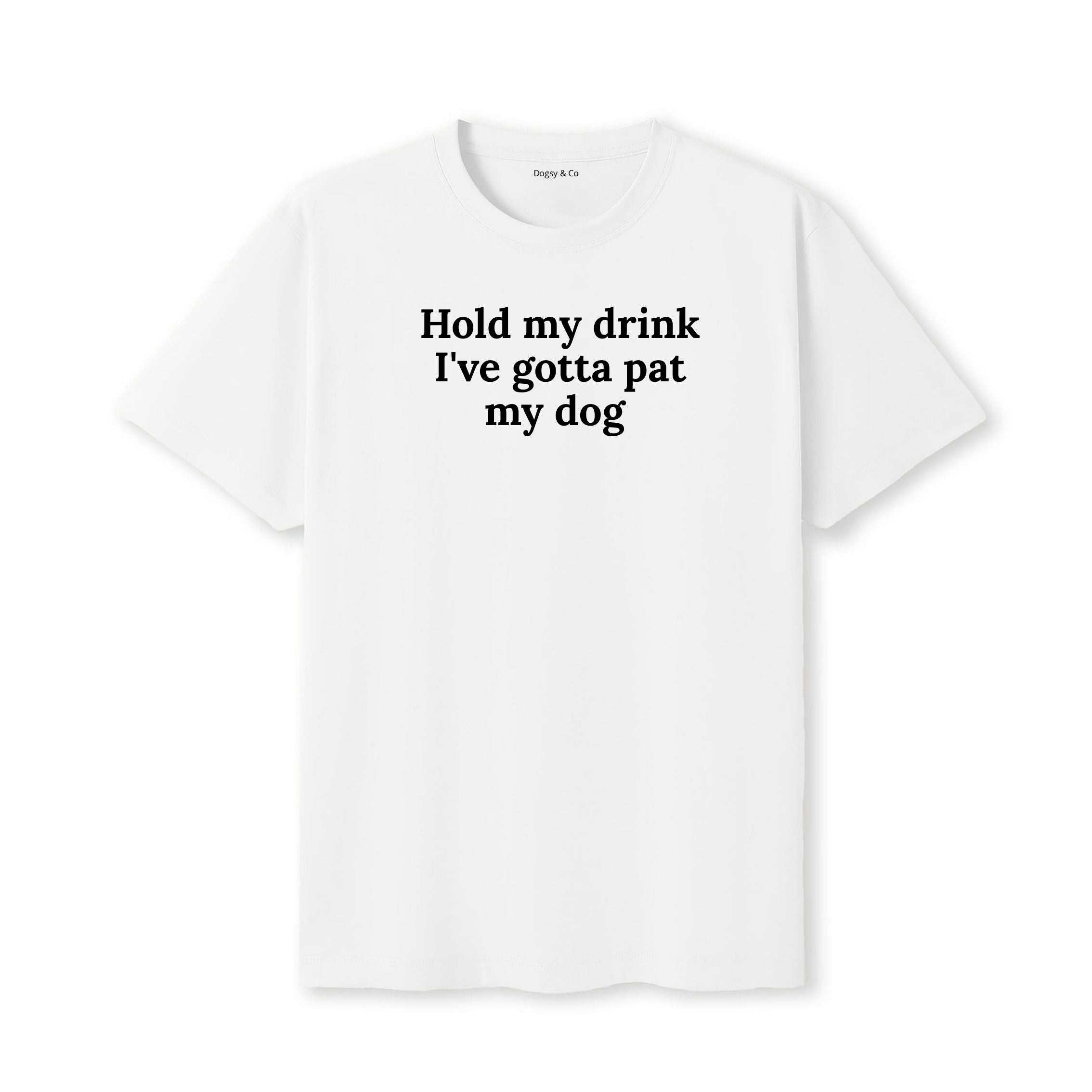 Hold My Drink I've Gotta Pat My Dog 2 T-Shirt - image 6